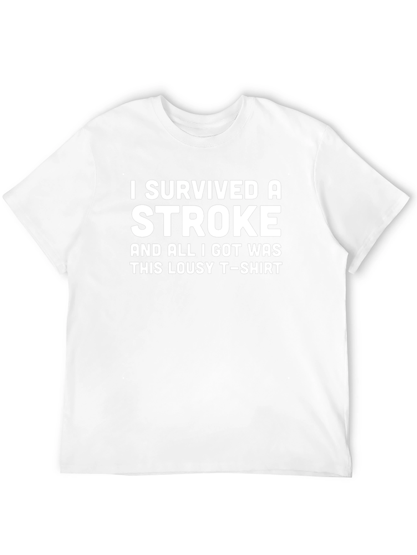 Stroke Survivor T-Shirt: Lousy Tee Great Story!