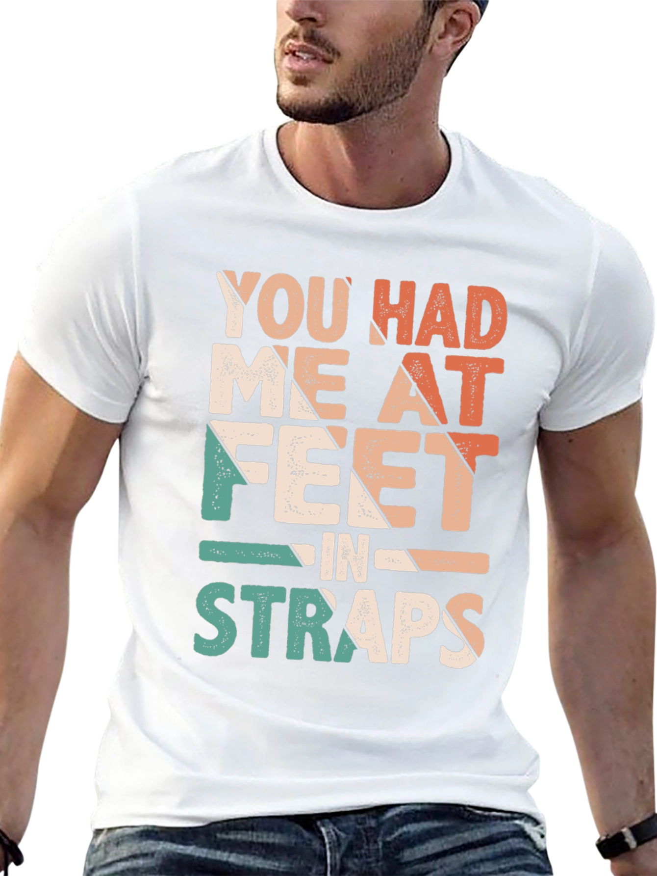 You Had Me At Feet in Straps T-Shirt