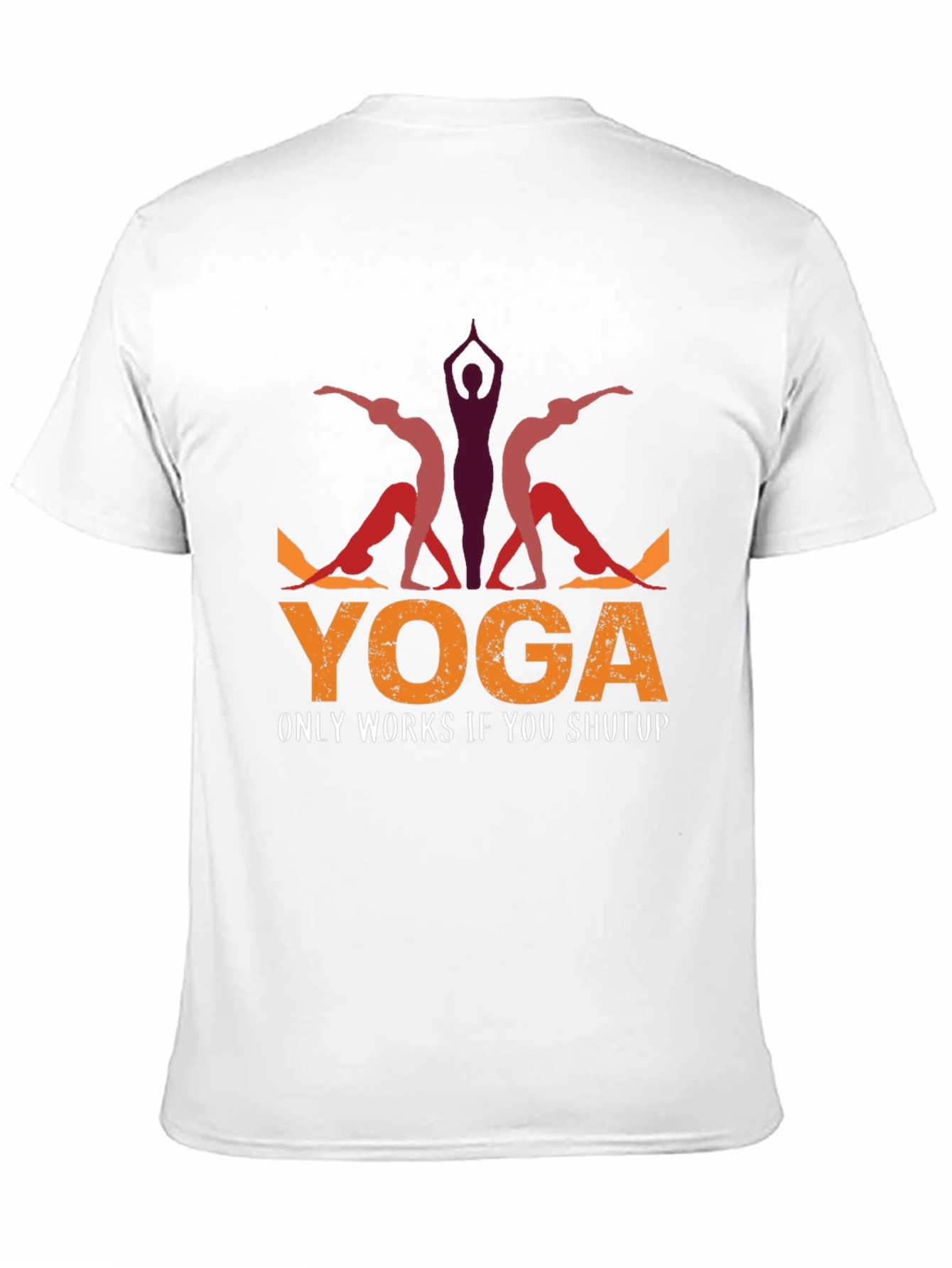 Yoga Only Works If You Shutup T-Shirt
