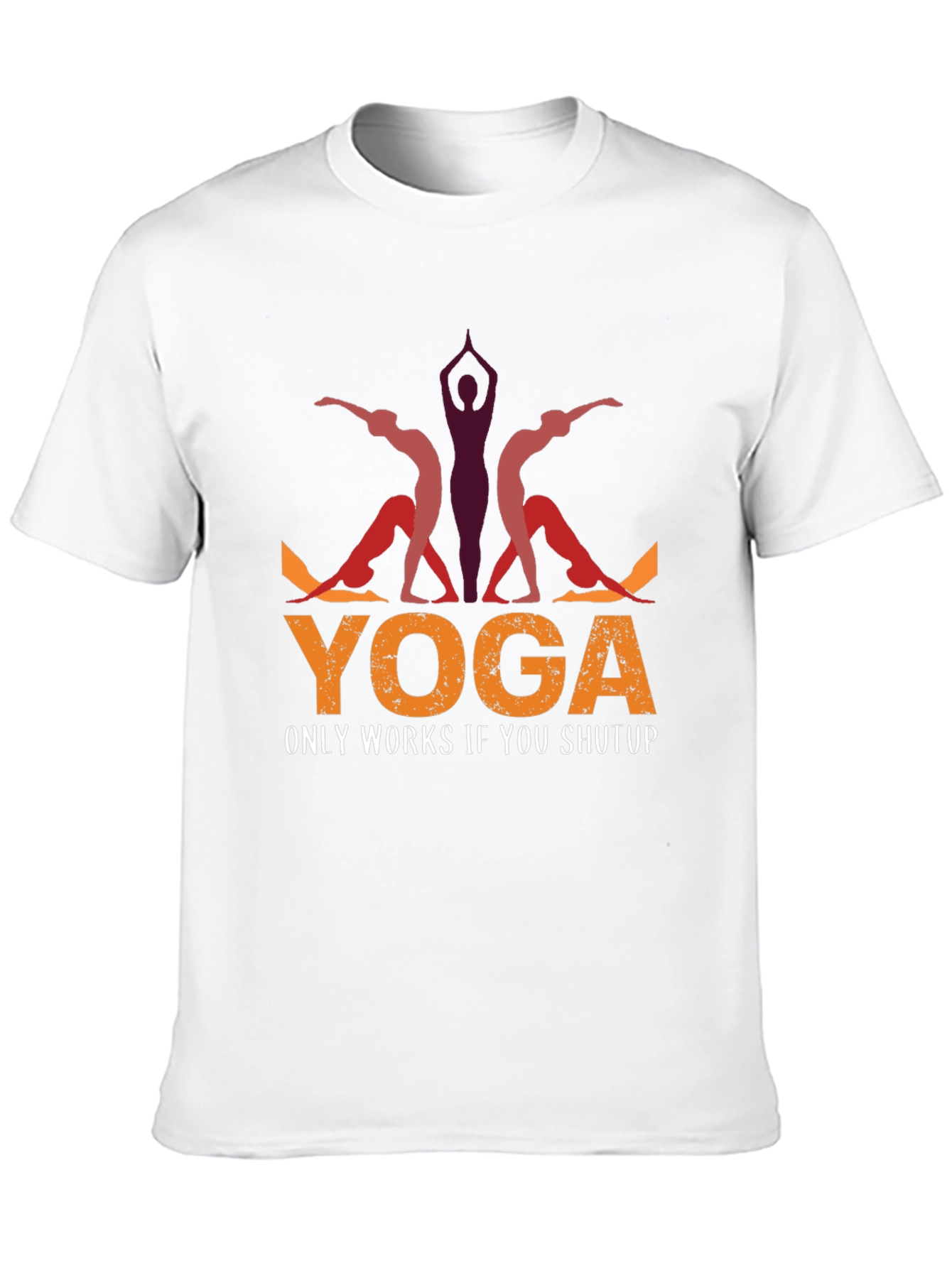 Yoga Only Works If You Shutup T-Shirt