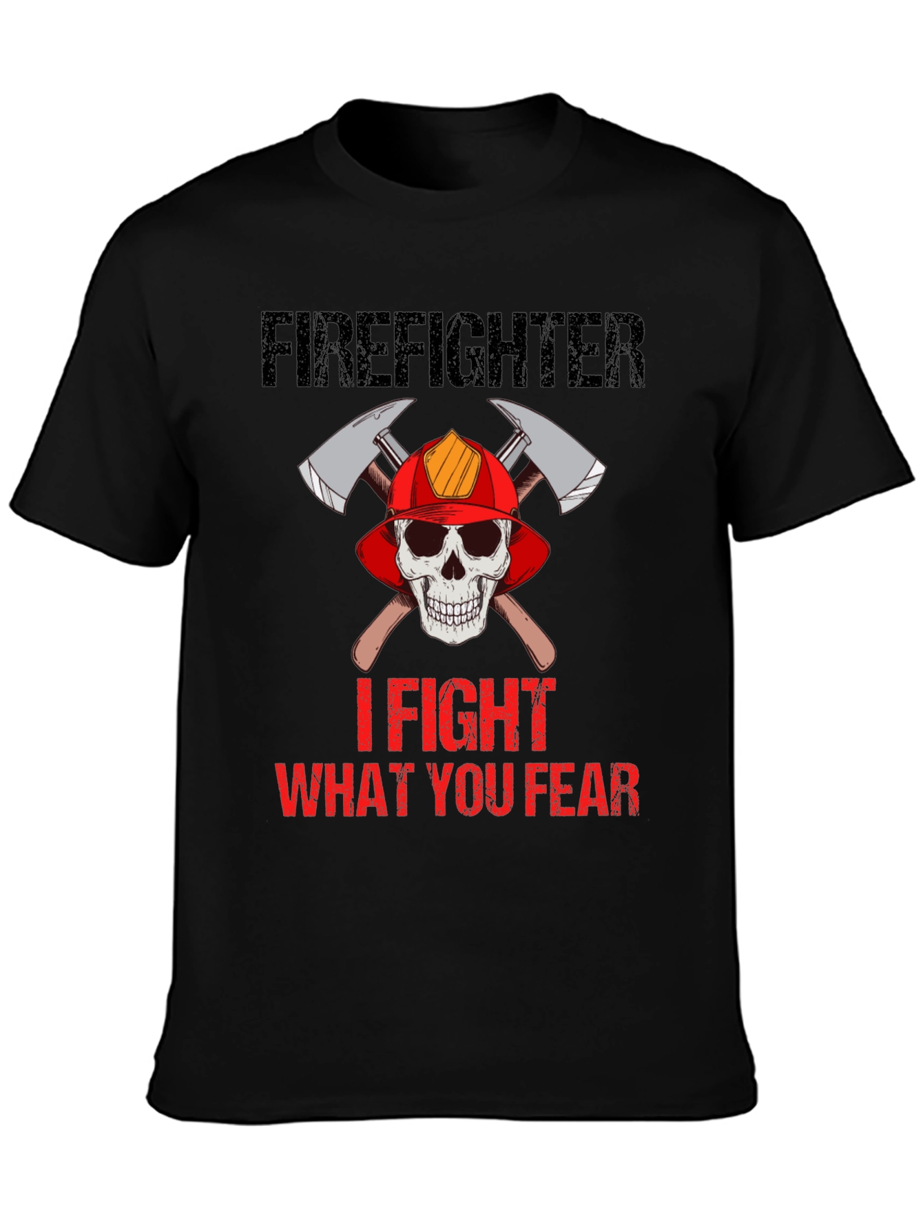 Firefighter Skull T-Shirt - I Fight What You Fear