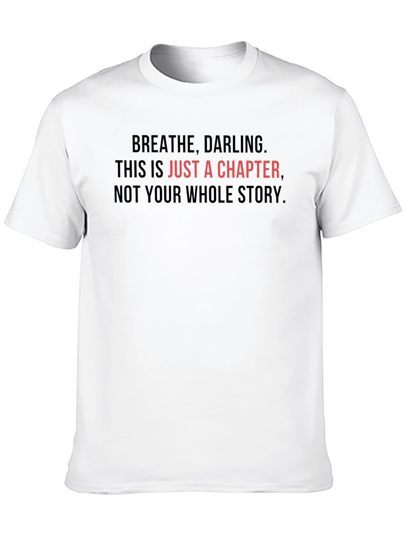 Inspirational Breathe Darling T-Shirt