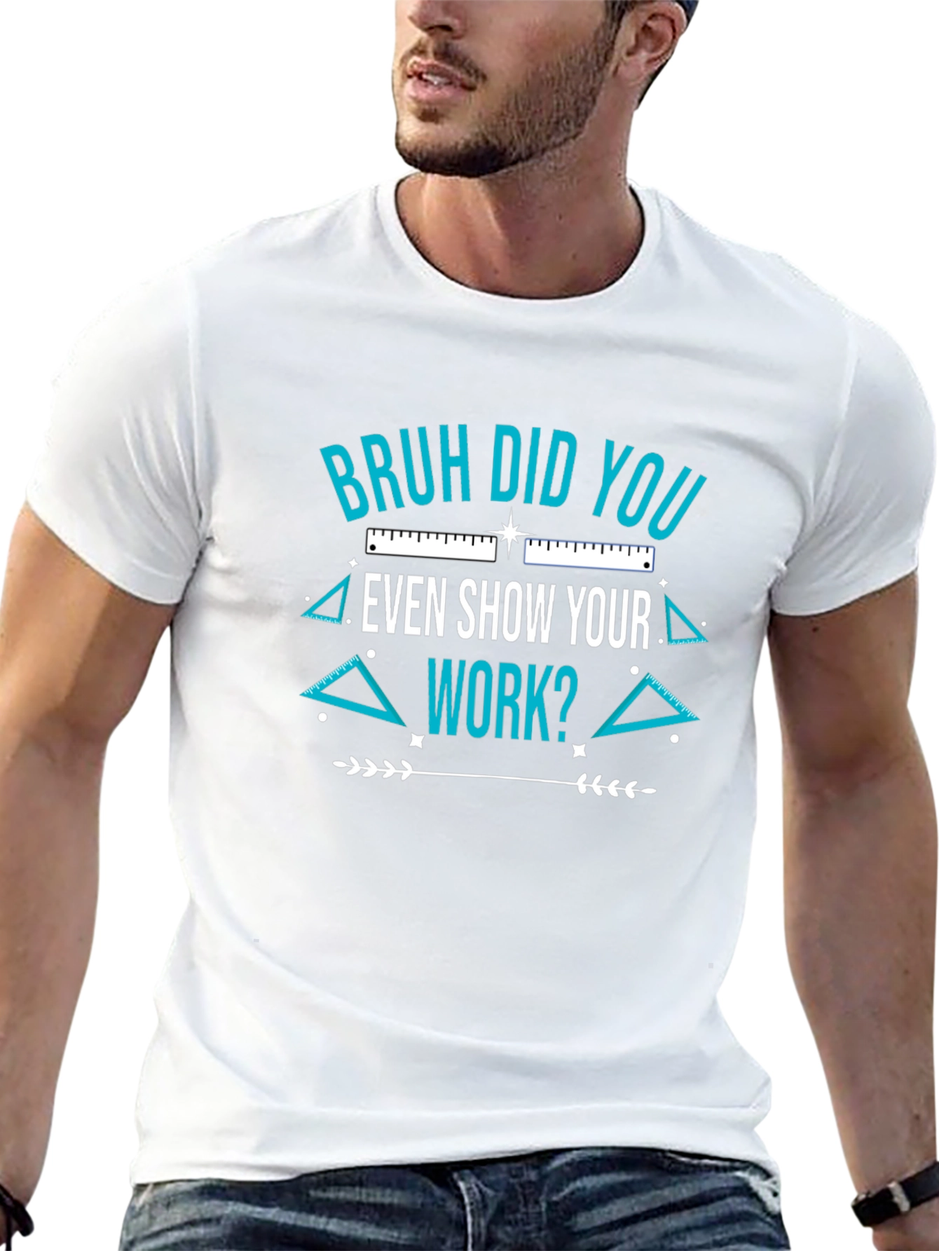 Bruh Did You Even Show Your Work T-Shirt