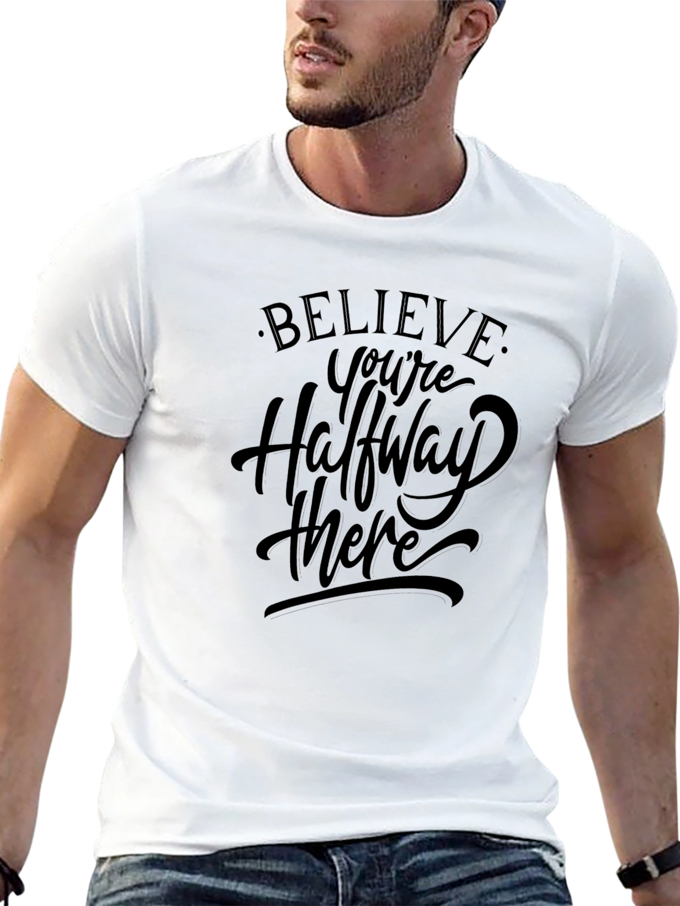 Believe T-Shirt - Halfway There Motivation Tee