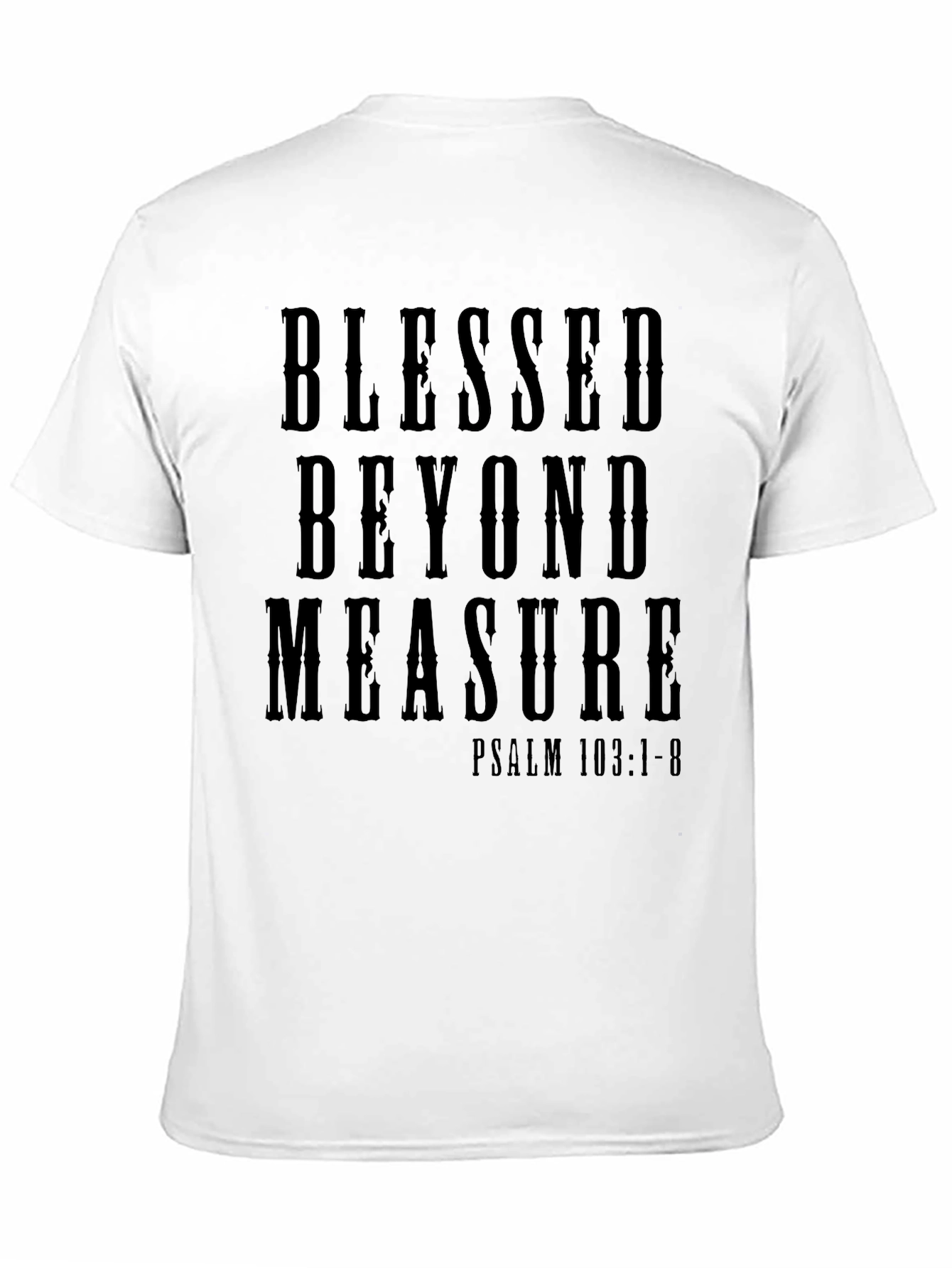 Blessed Beyond Measure T-Shirt - Psalm 103:1-8