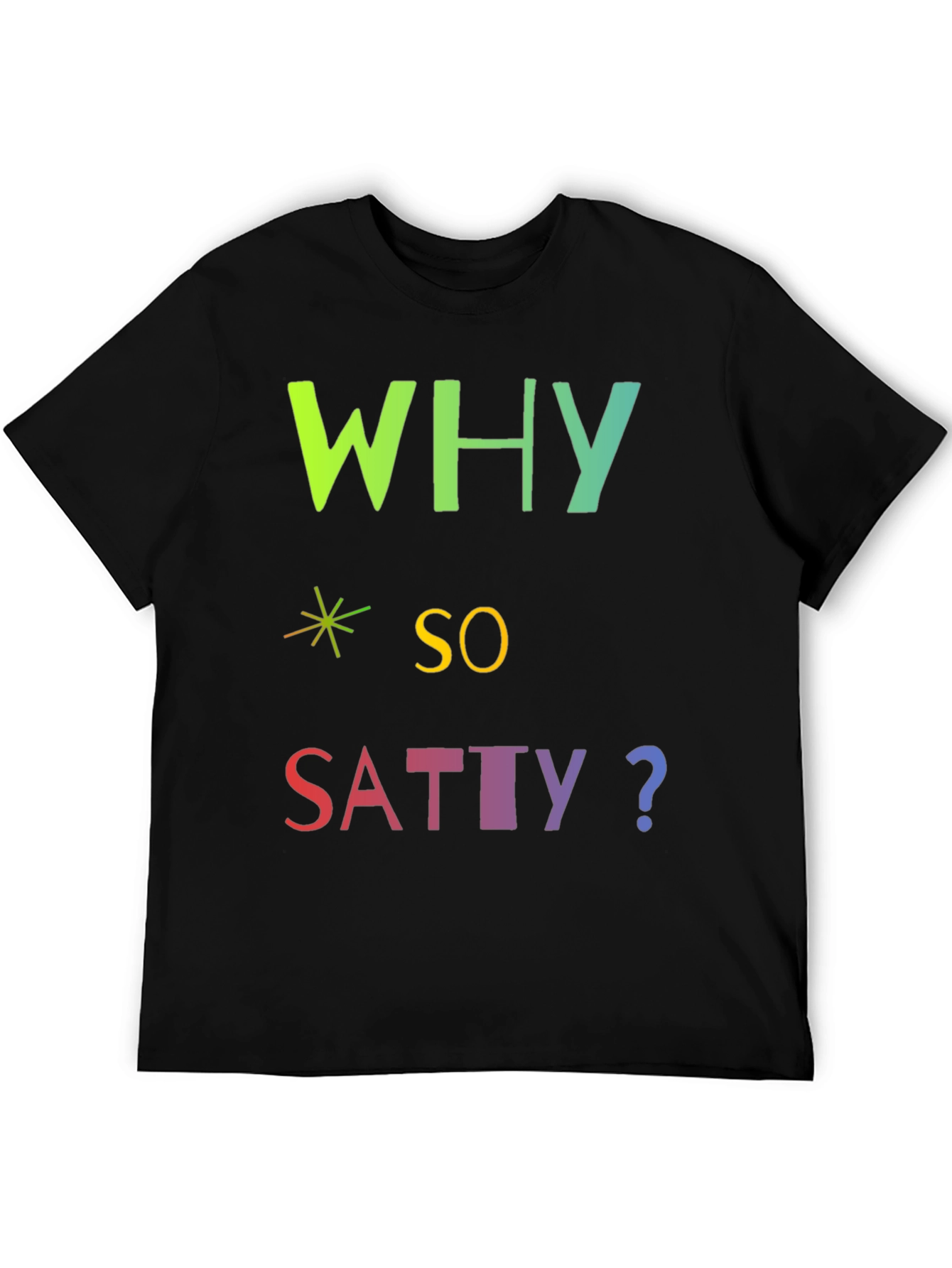 Why So Satty? Graphic T-Shirt