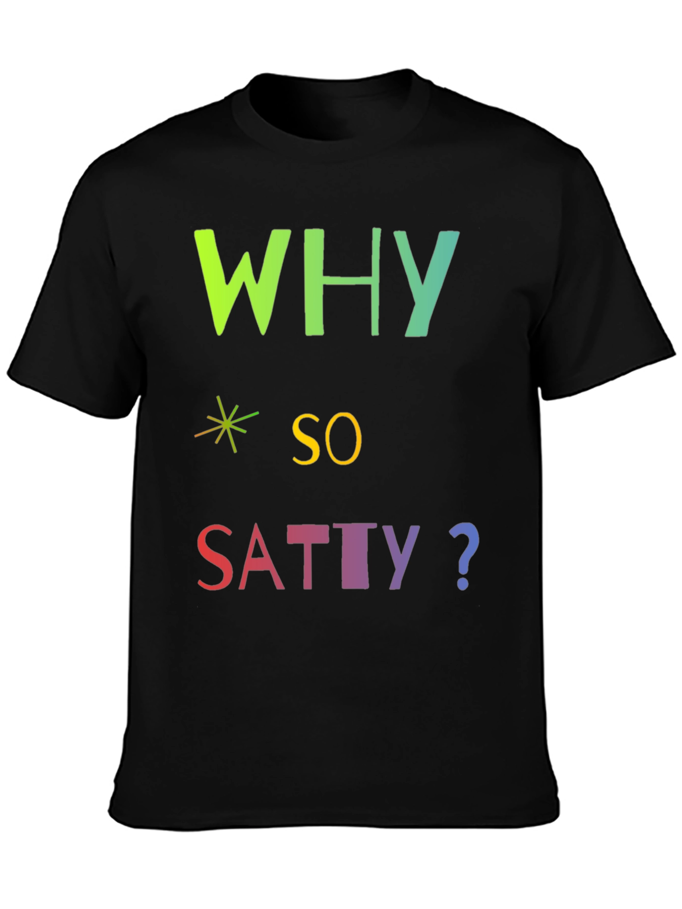 Why So Satty? Graphic T-Shirt