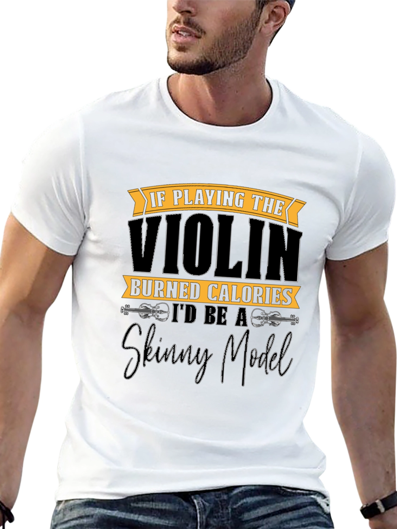 Funny Violinist T-Shirt: Skinny Model Quote