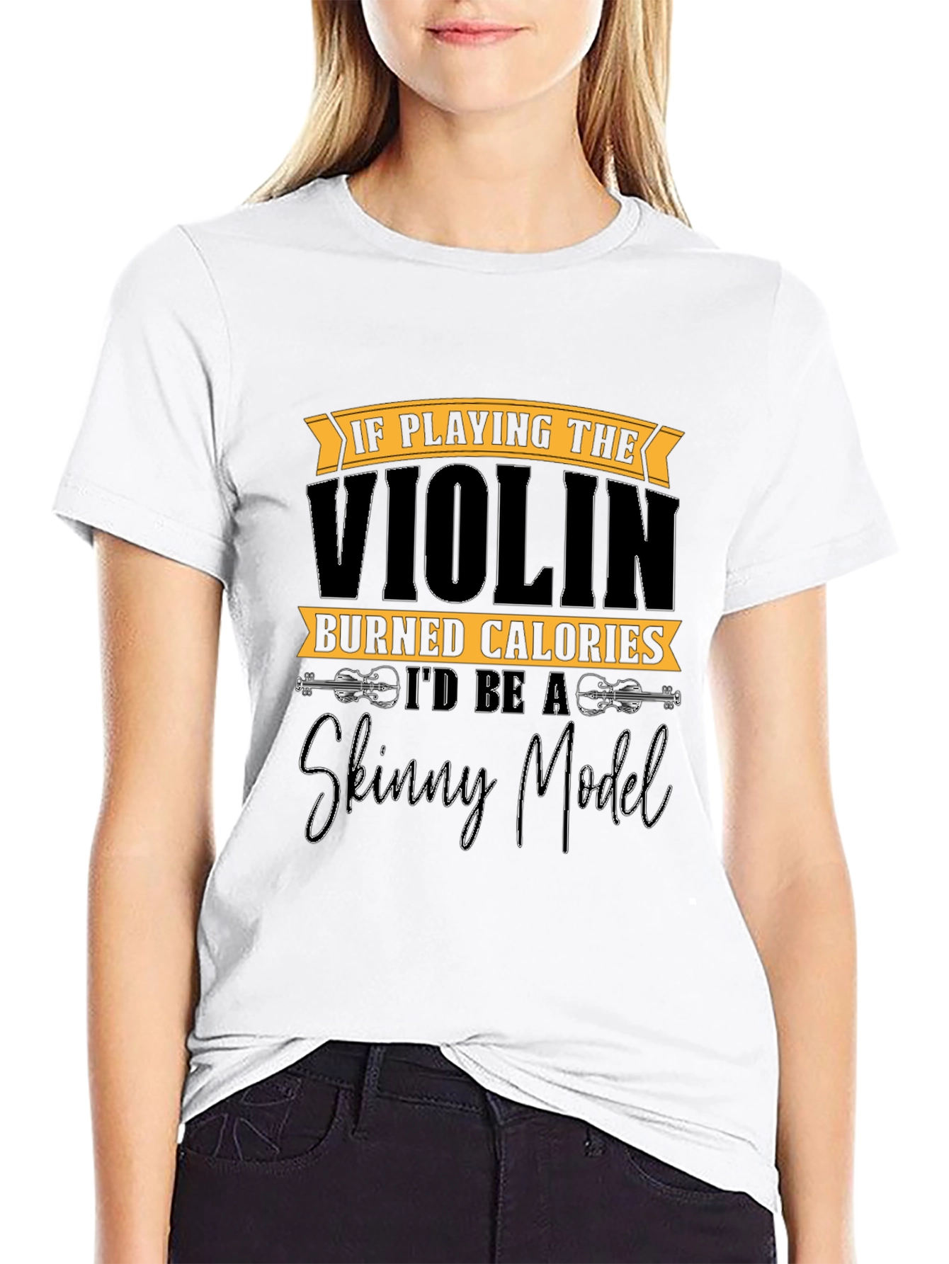 Funny Violinist T-Shirt: Skinny Model Quote