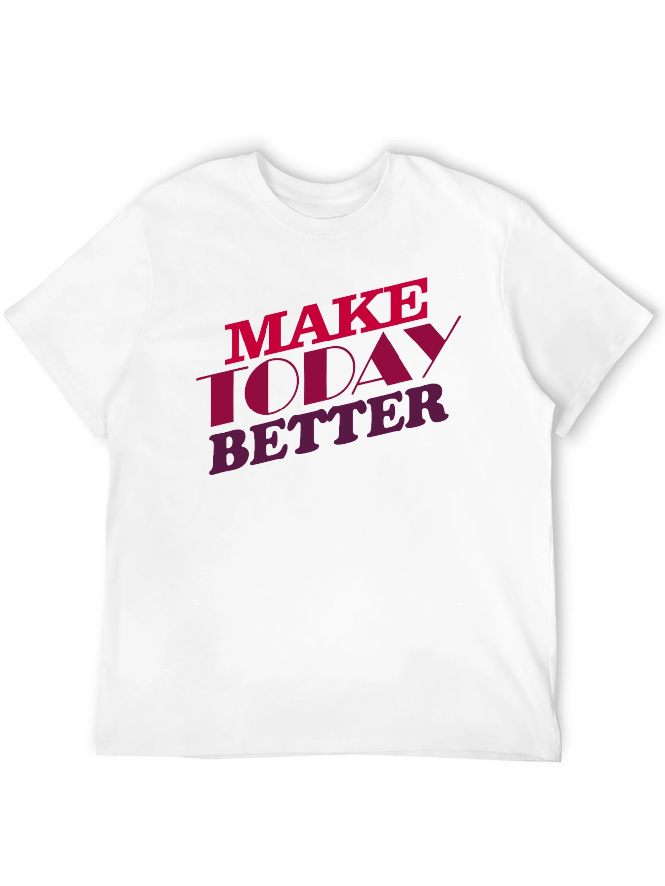 Make Today Better Graphic Tee