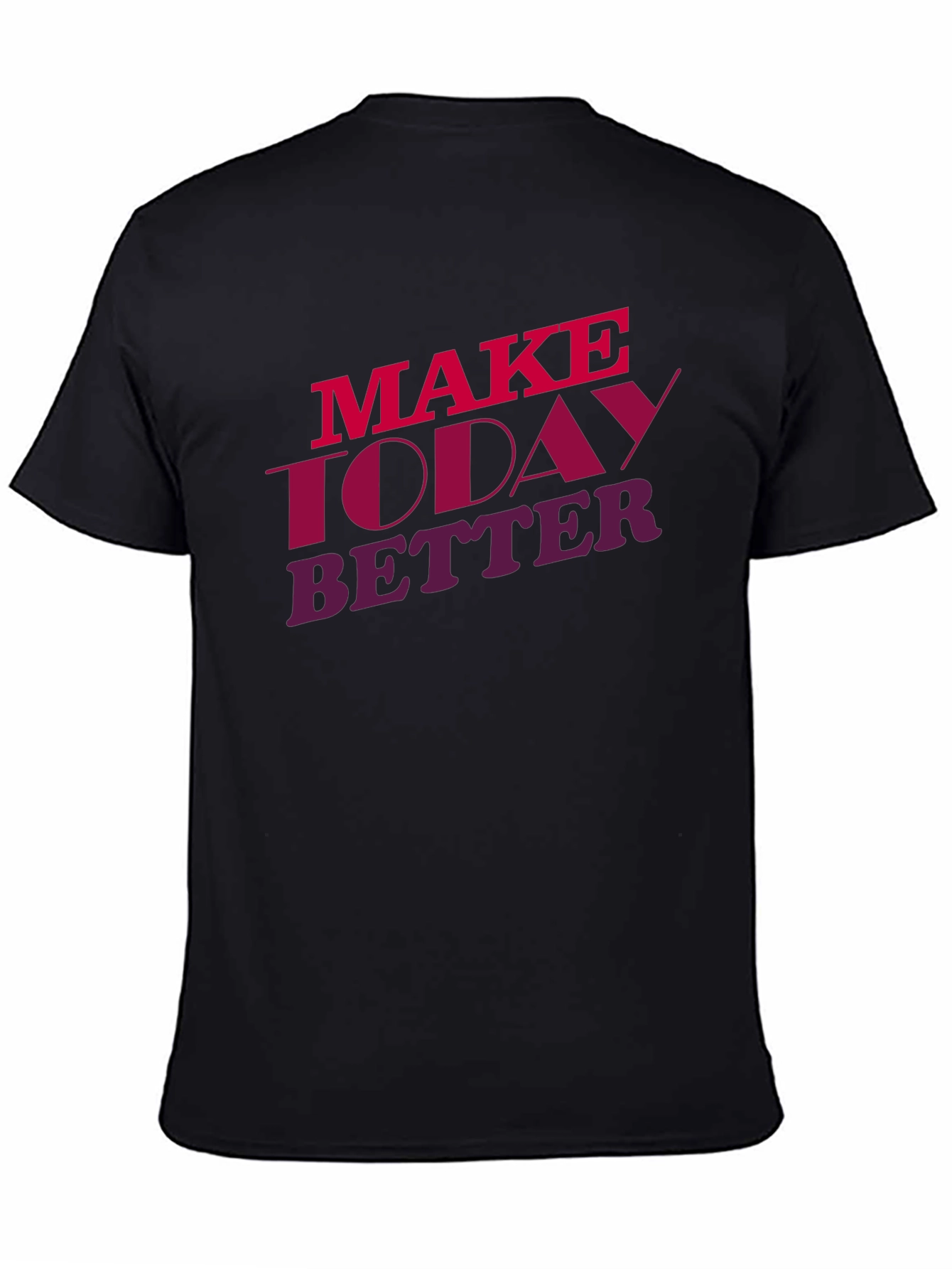 Make Today Better Graphic Tee