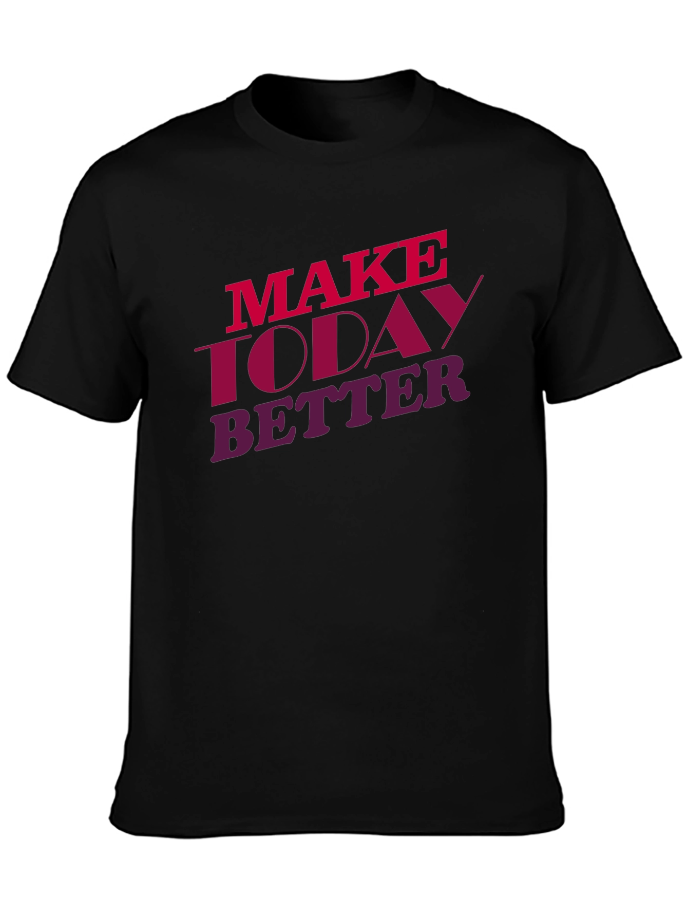 Make Today Better Graphic Tee