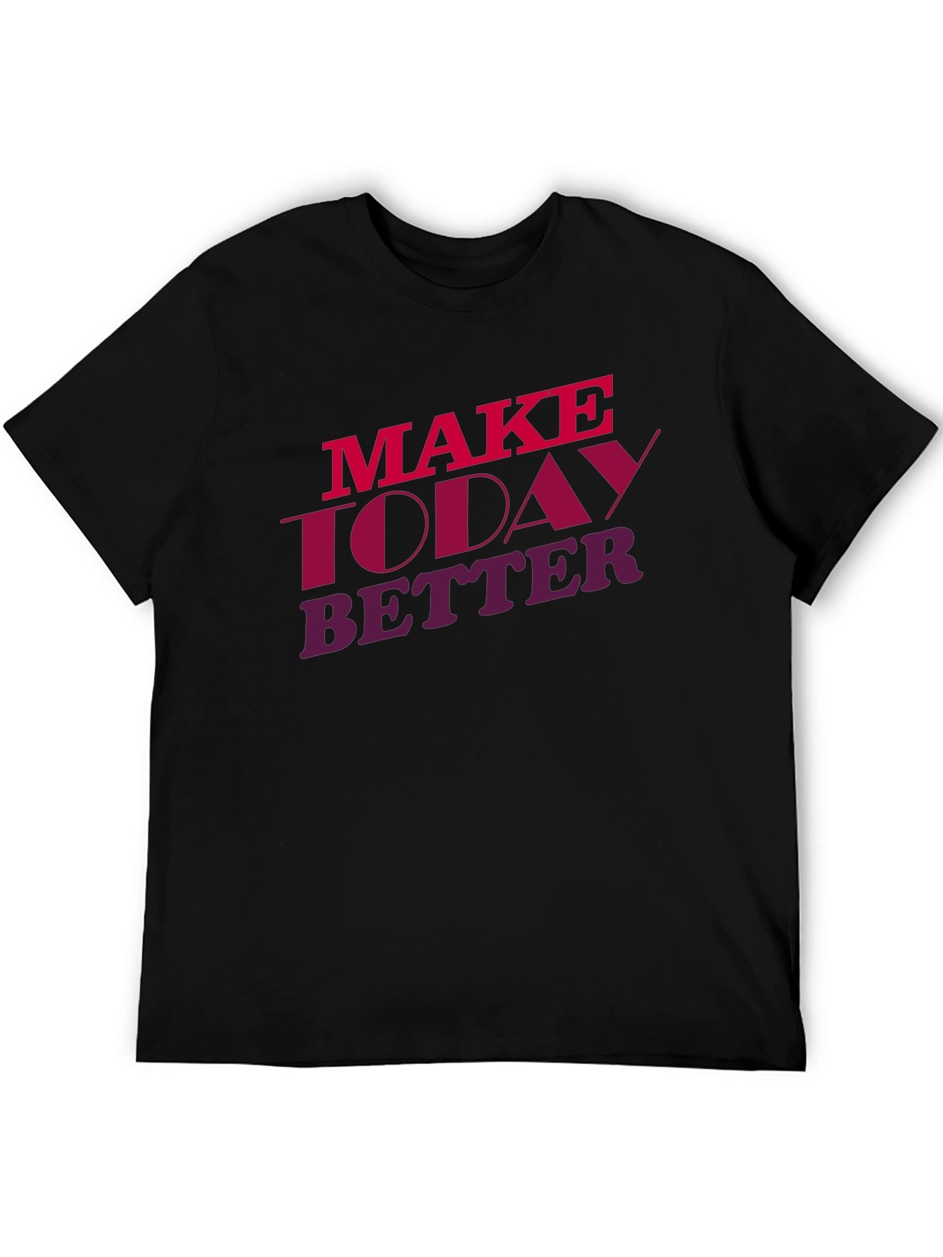 Make Today Better Graphic Tee