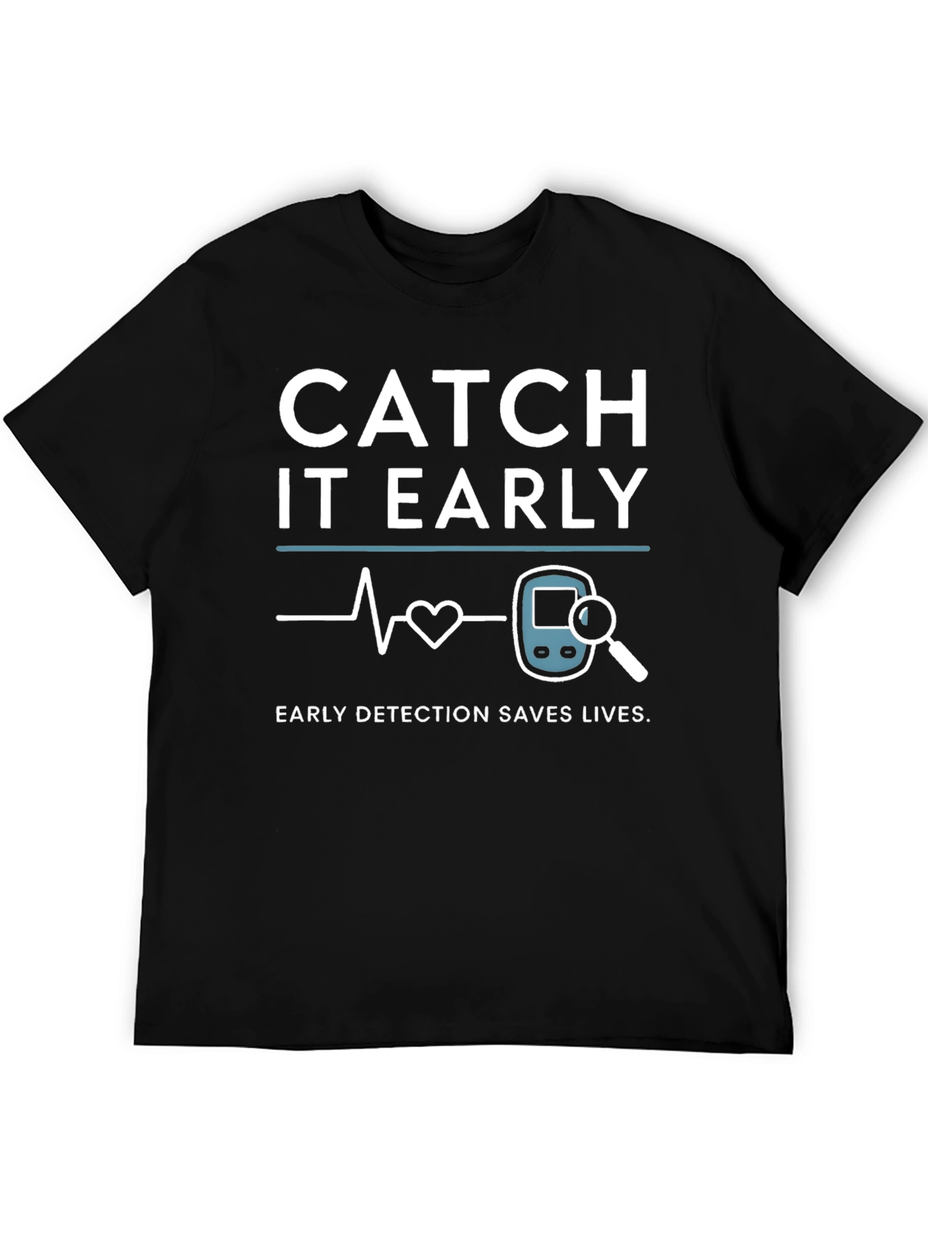 Catch It Early Detection Saves Lives T-Shirt