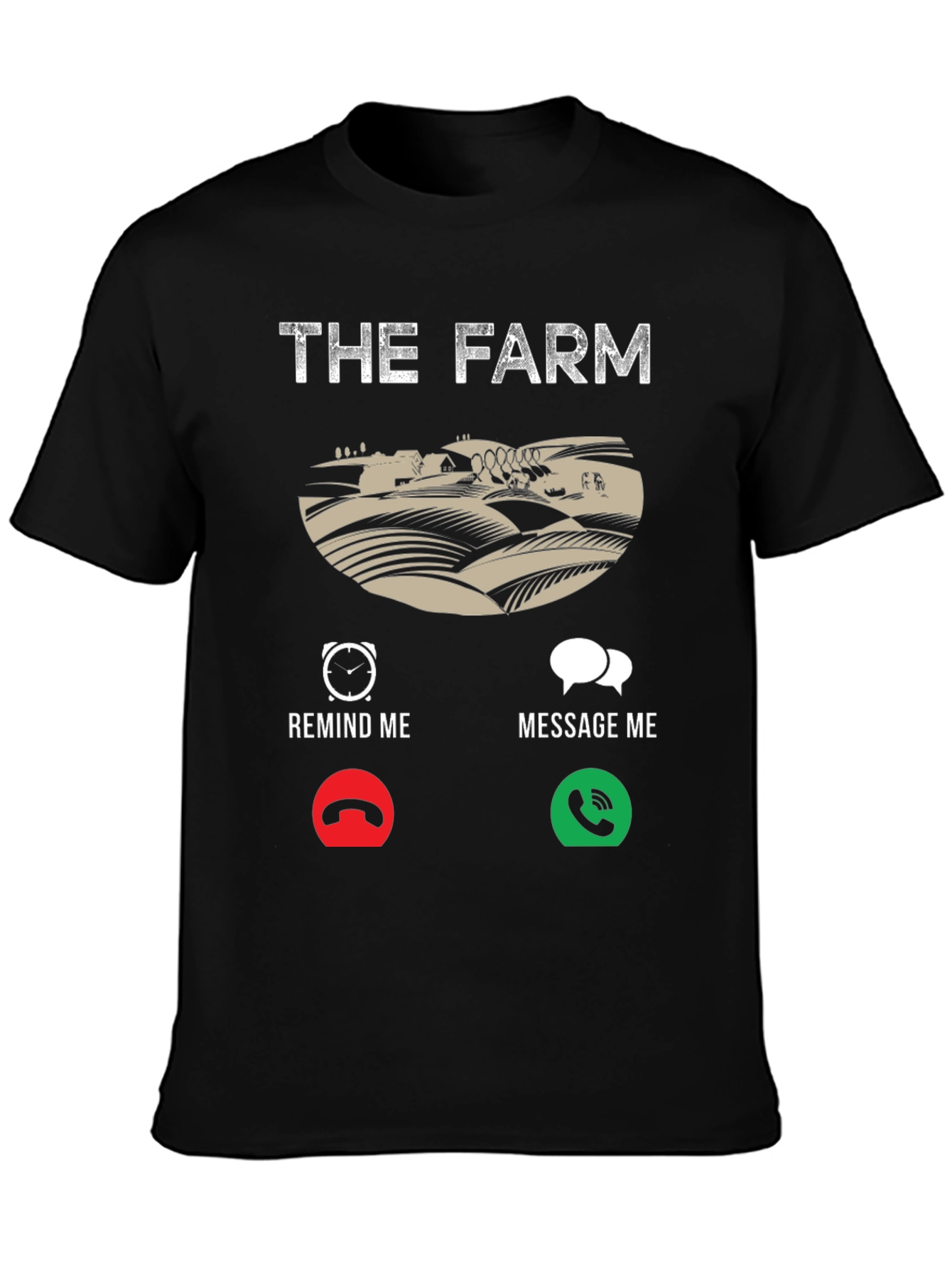 The Farm T-Shirt: Reminder Message Farmer Tee