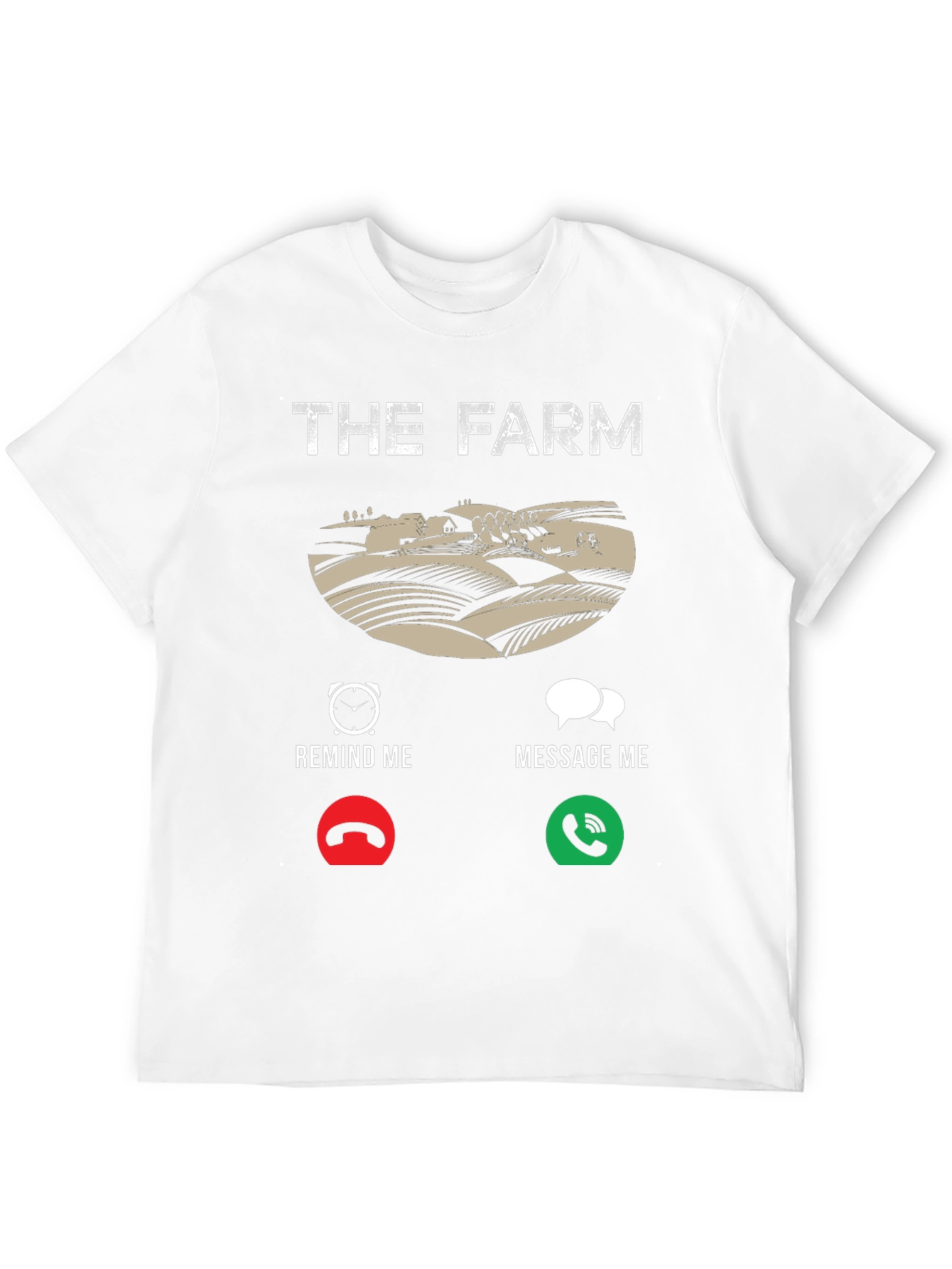 The Farm T-Shirt: Reminder Message Farmer Tee