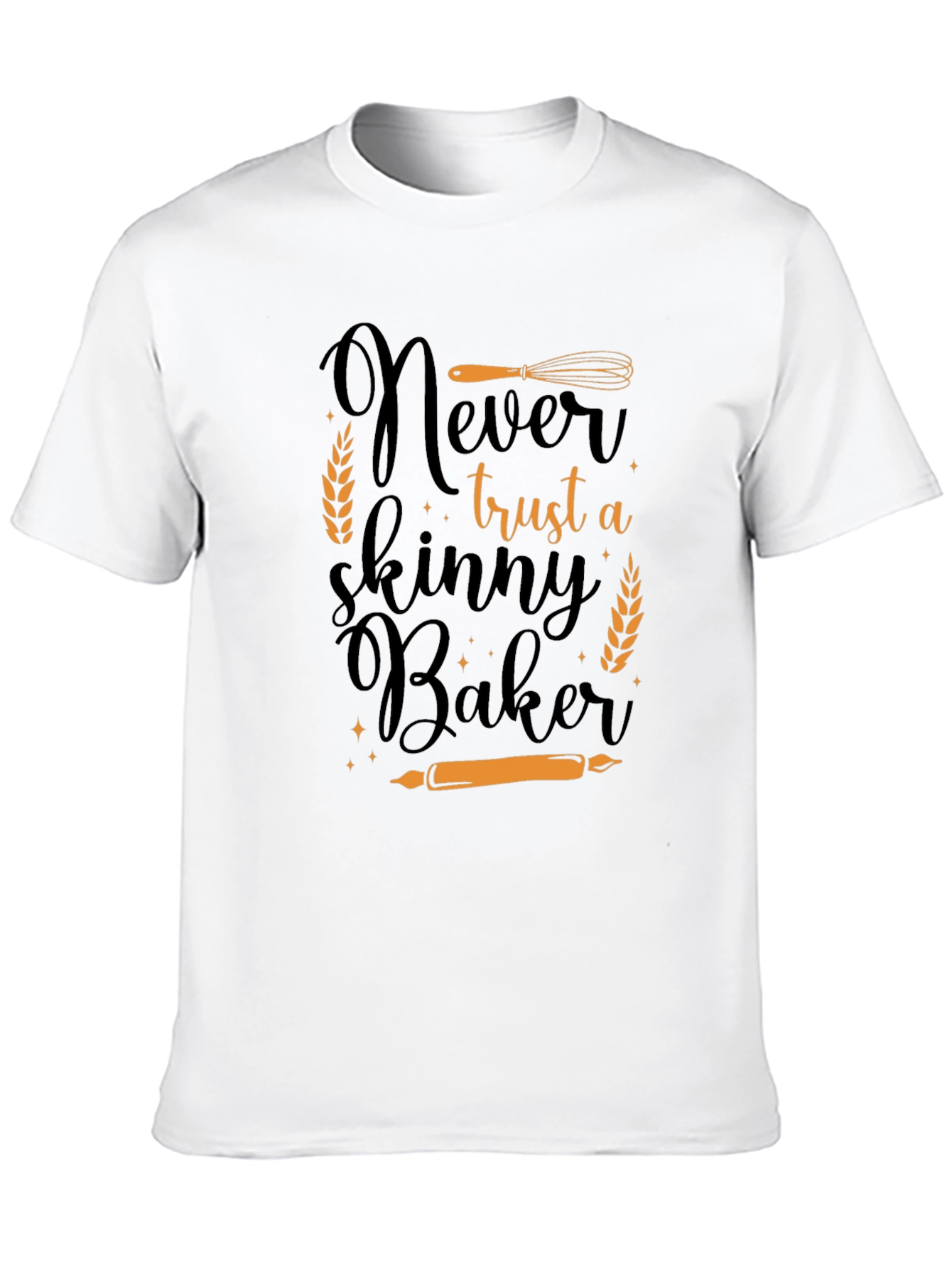 Never Trust a Skinny Baker T-Shirt