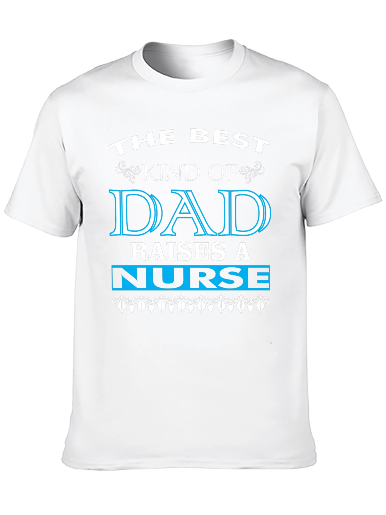 Best Dad Raises a Nurse Graphic Tee