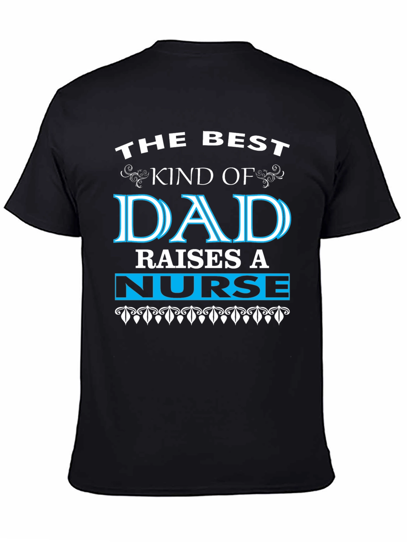Best Dad Raises a Nurse Graphic Tee