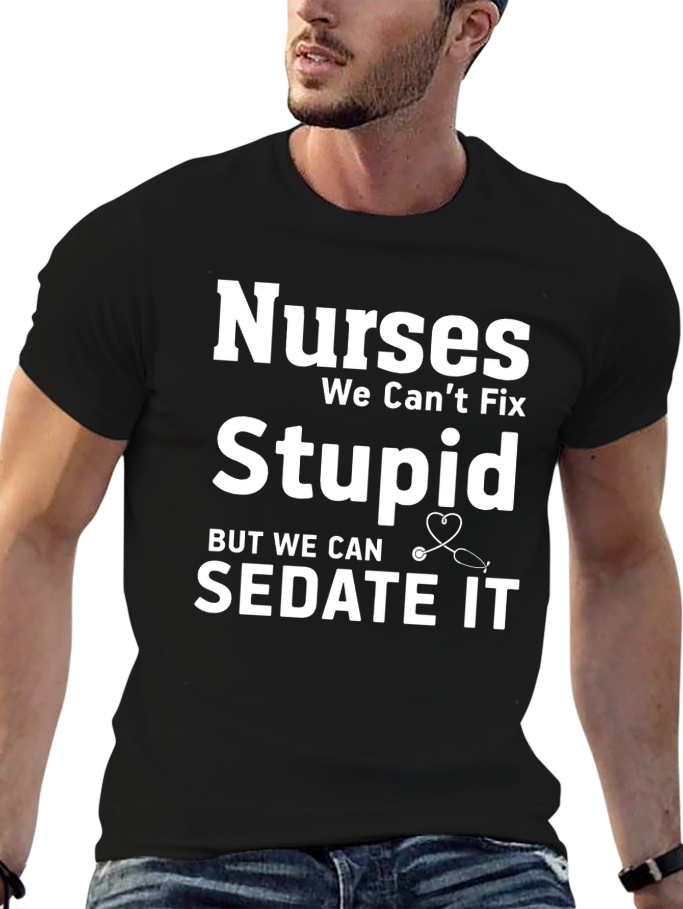 Nurses We Cant Fix Stupid T-Shirt