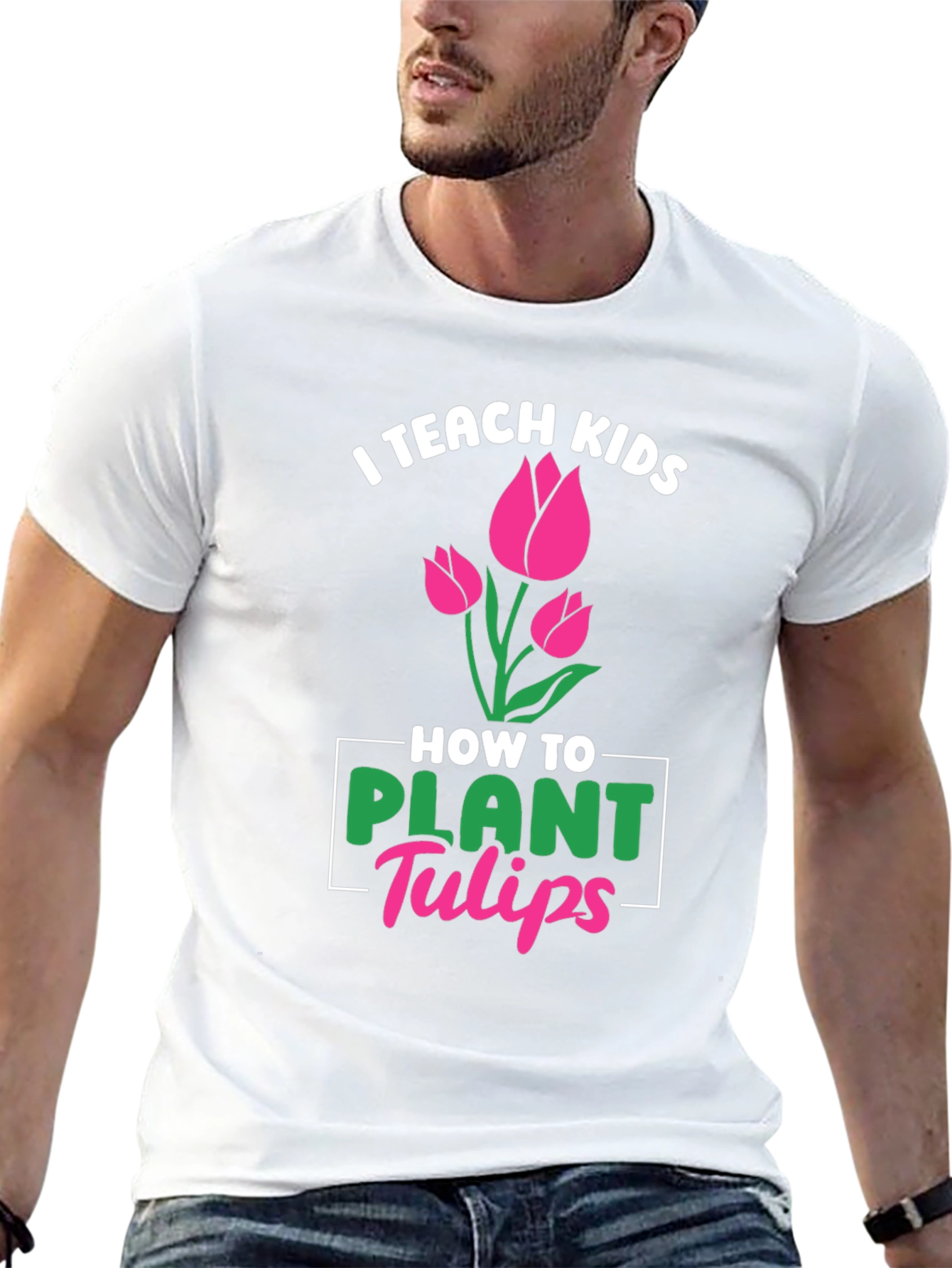 I Teach Kids How to Plant Tulips T-Shirt