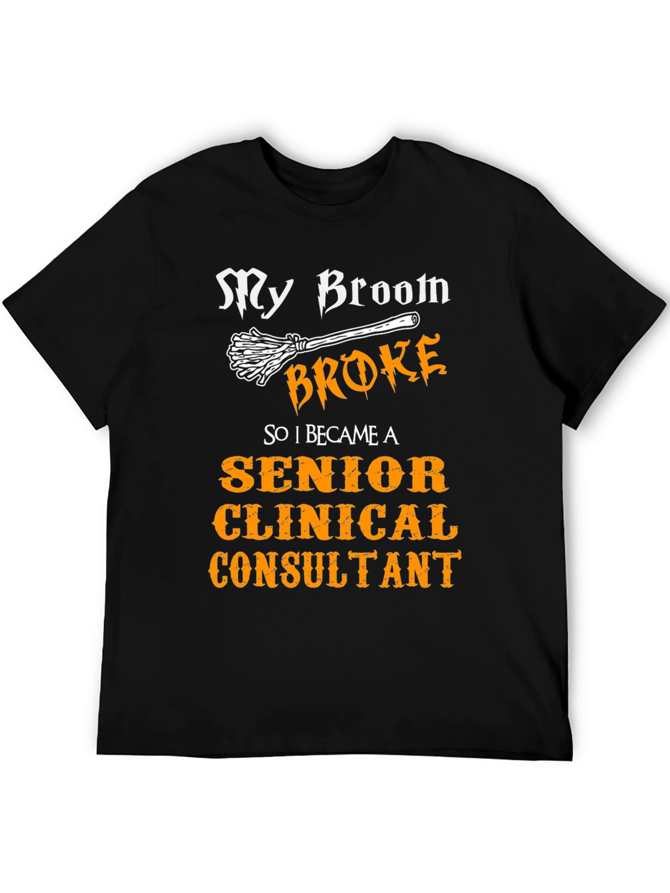 Senior Clinical Consultant T-Shirt - Broom Humor