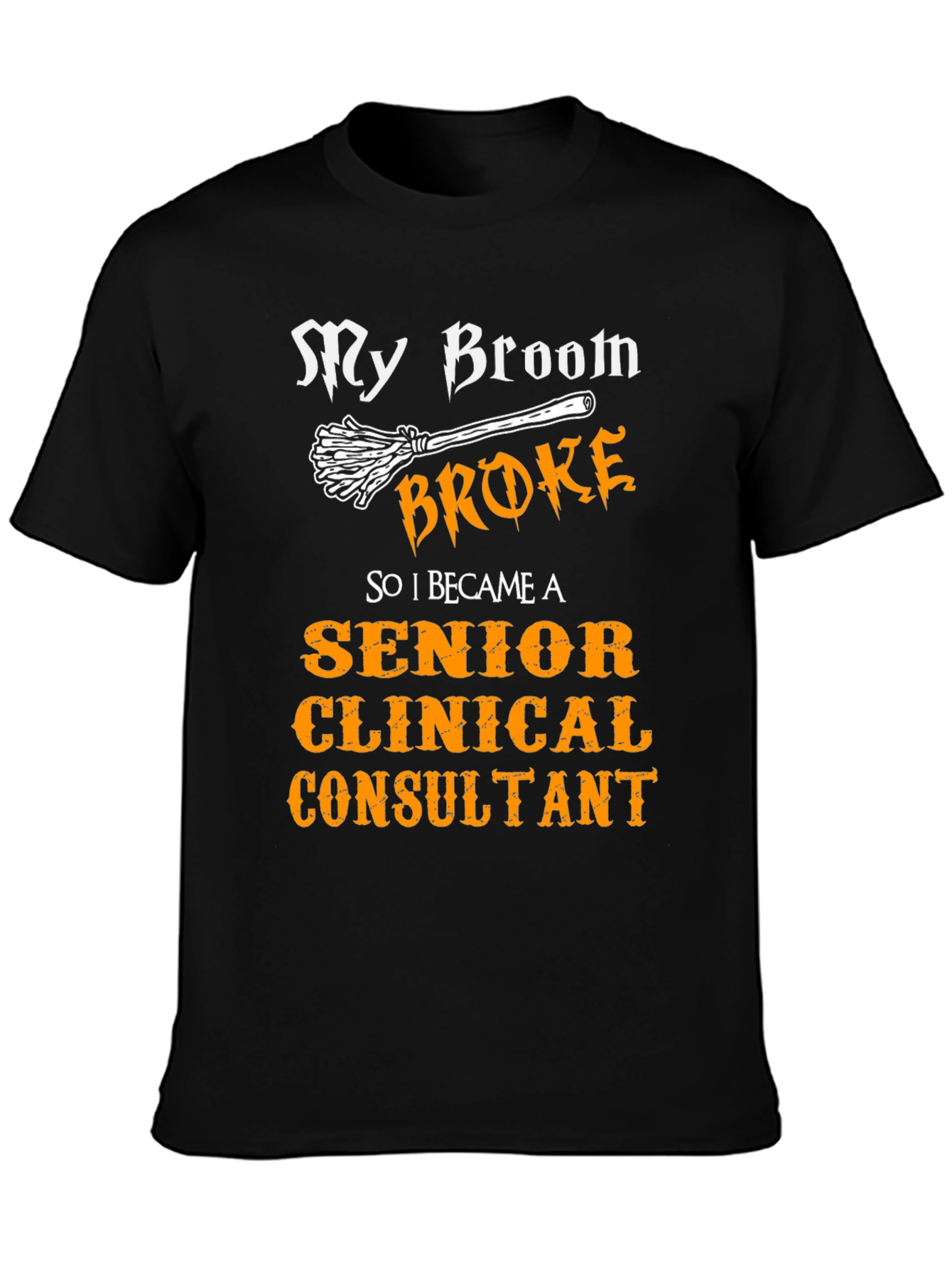 Senior Clinical Consultant T-Shirt - Broom Humor
