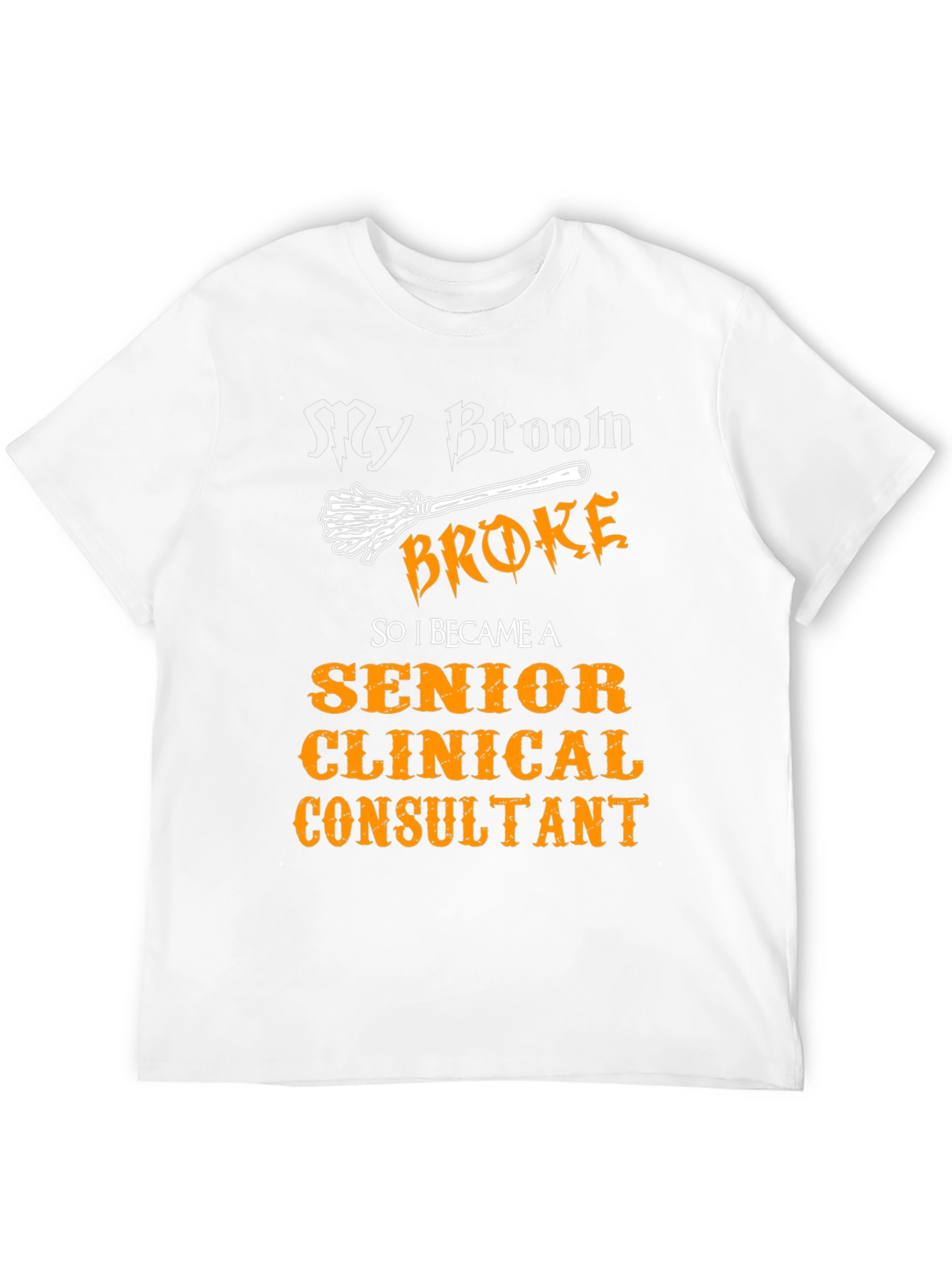 Senior Clinical Consultant T-Shirt - Broom Humor