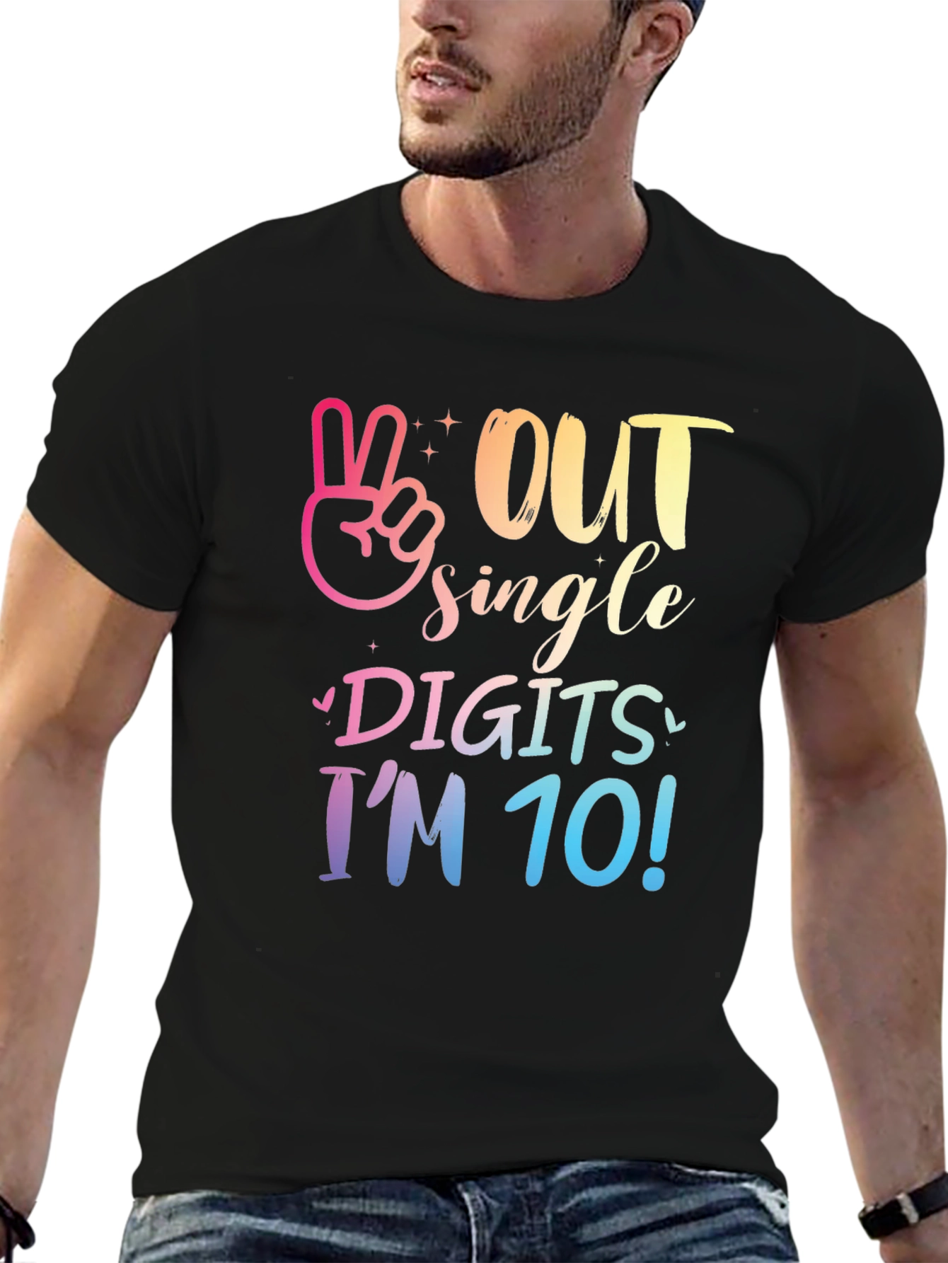 Out Single Digits Im 10! T-Shirt
