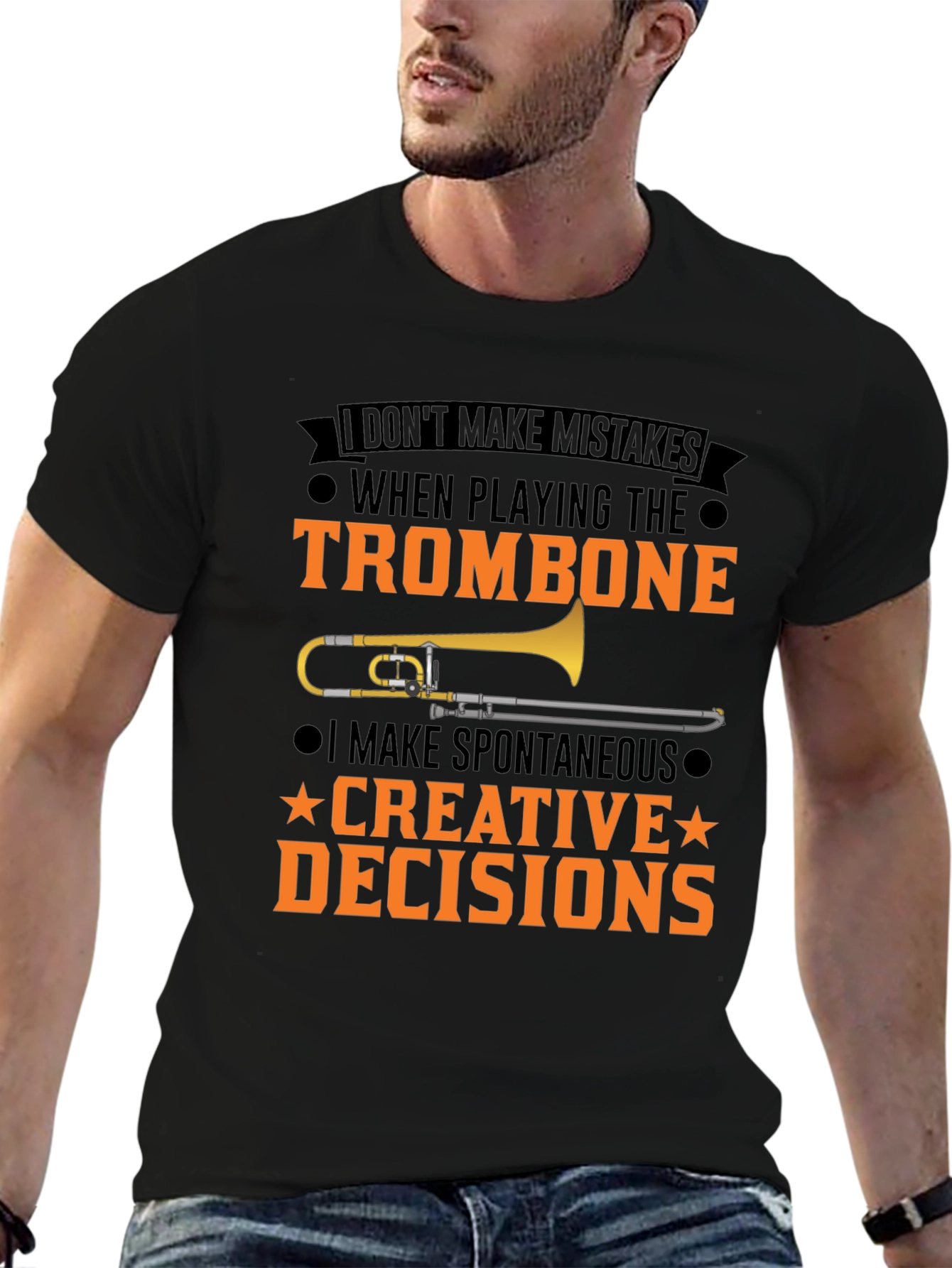 Trombone Player T-Shirt: I Make Creative Decisions