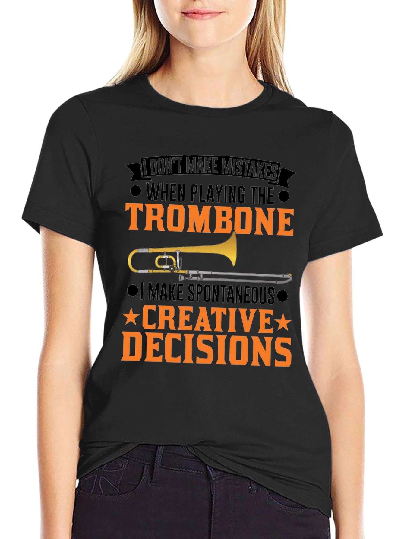 Trombone Player T-Shirt: I Make Creative Decisions