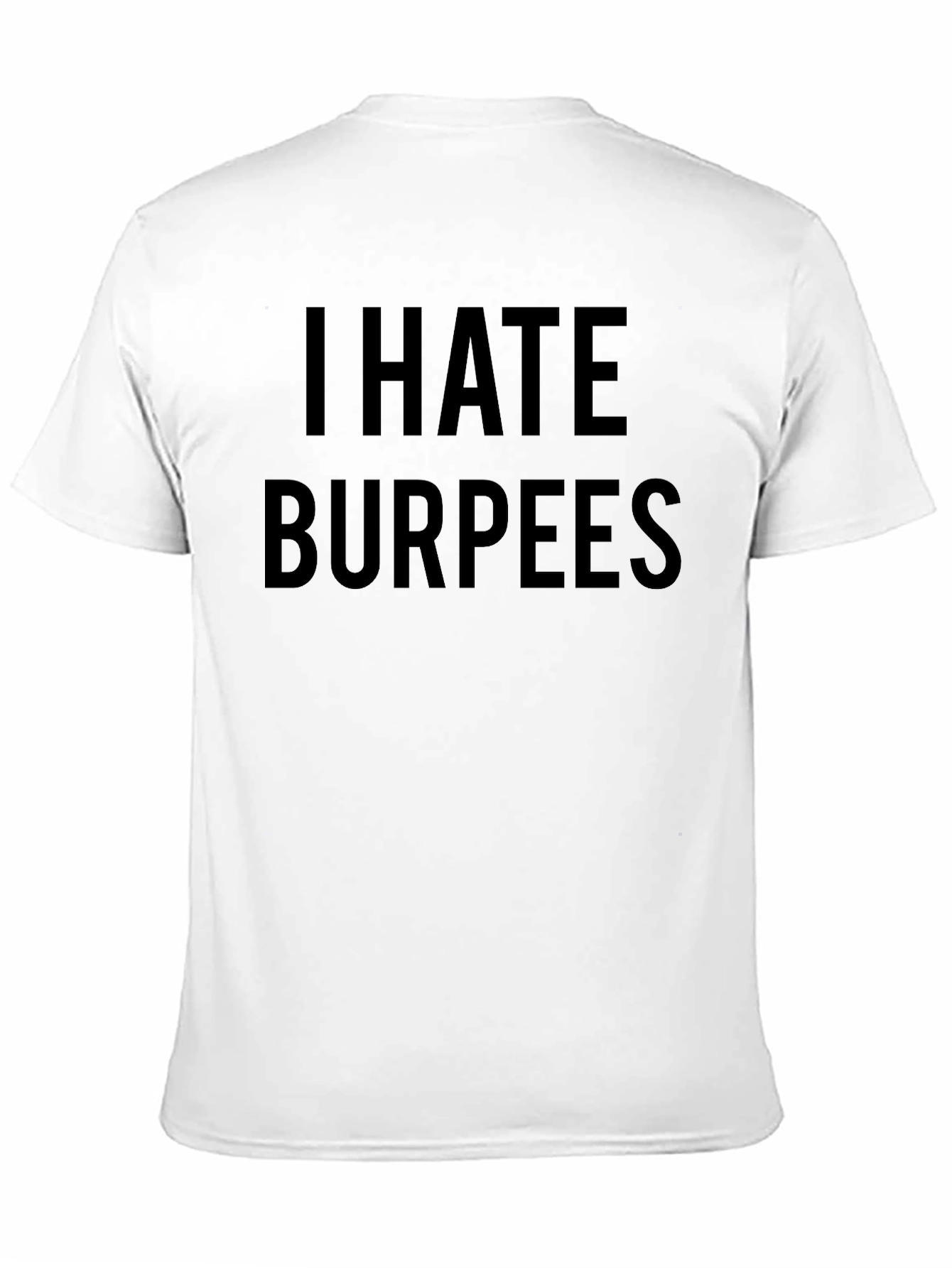 I Hate Burpees Funny Workout T-Shirt