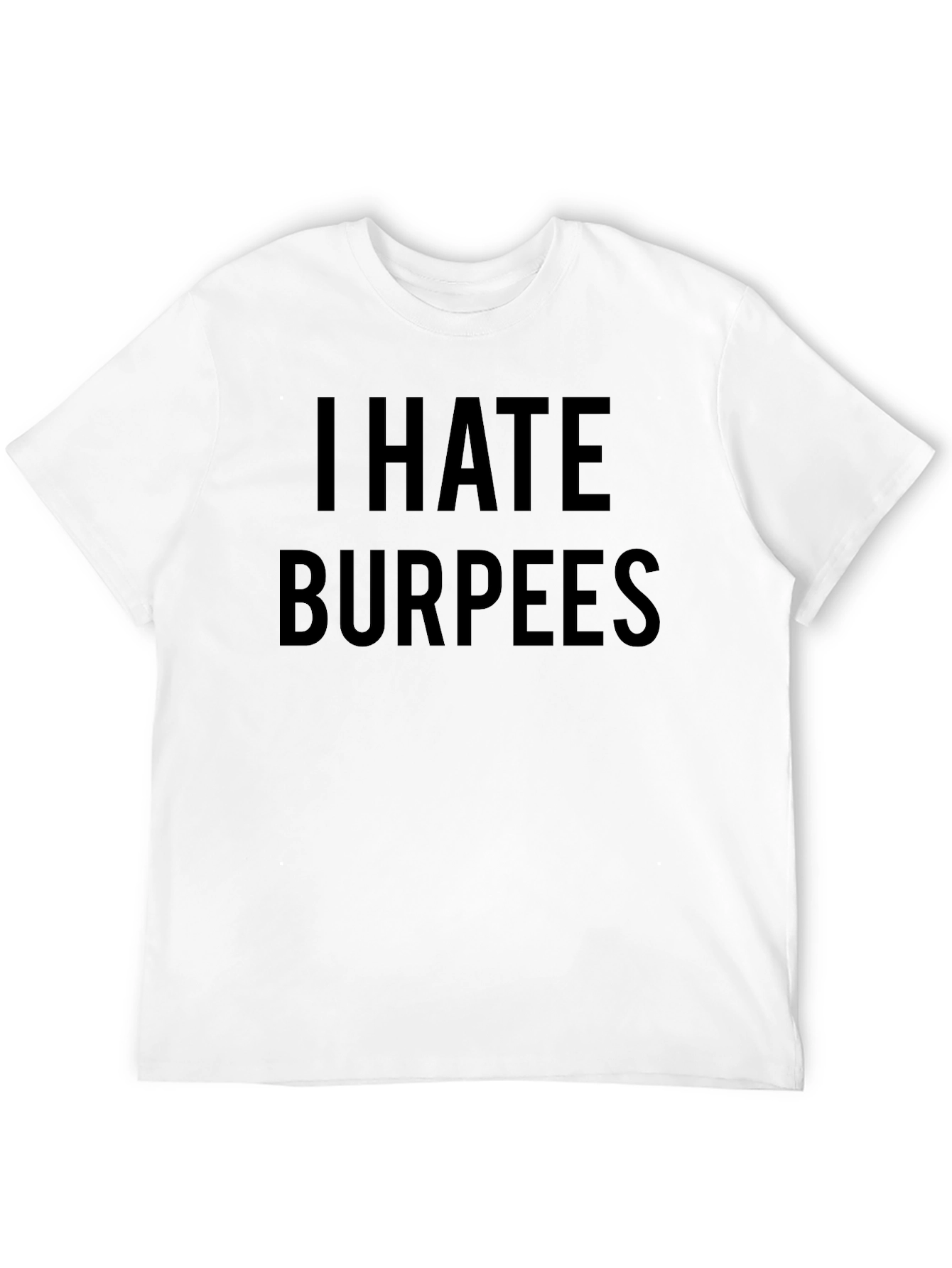 I Hate Burpees Funny Workout T-Shirt