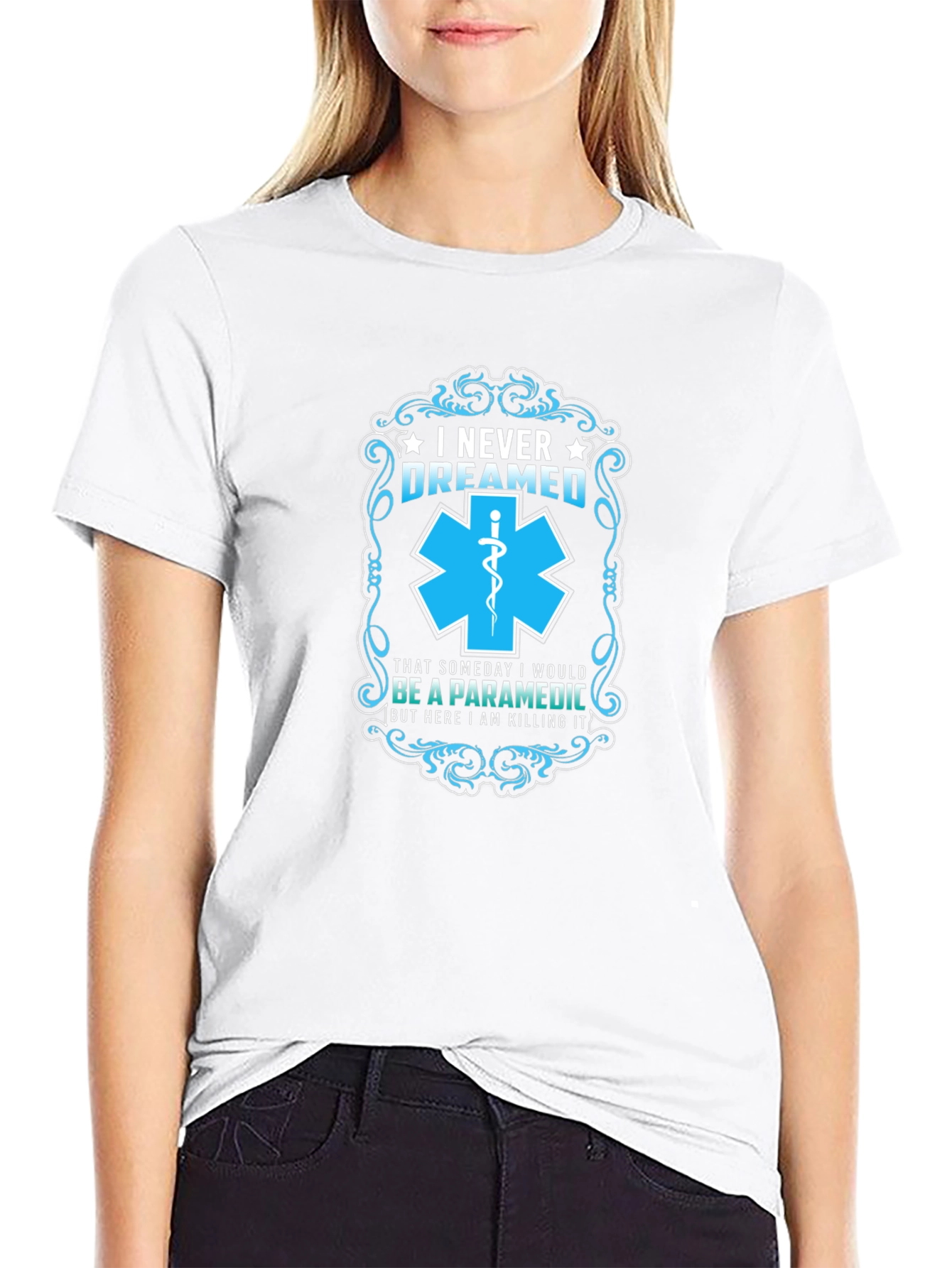 Paramedic T-Shirt: I Never Dreamed - Funny EMS Gift
