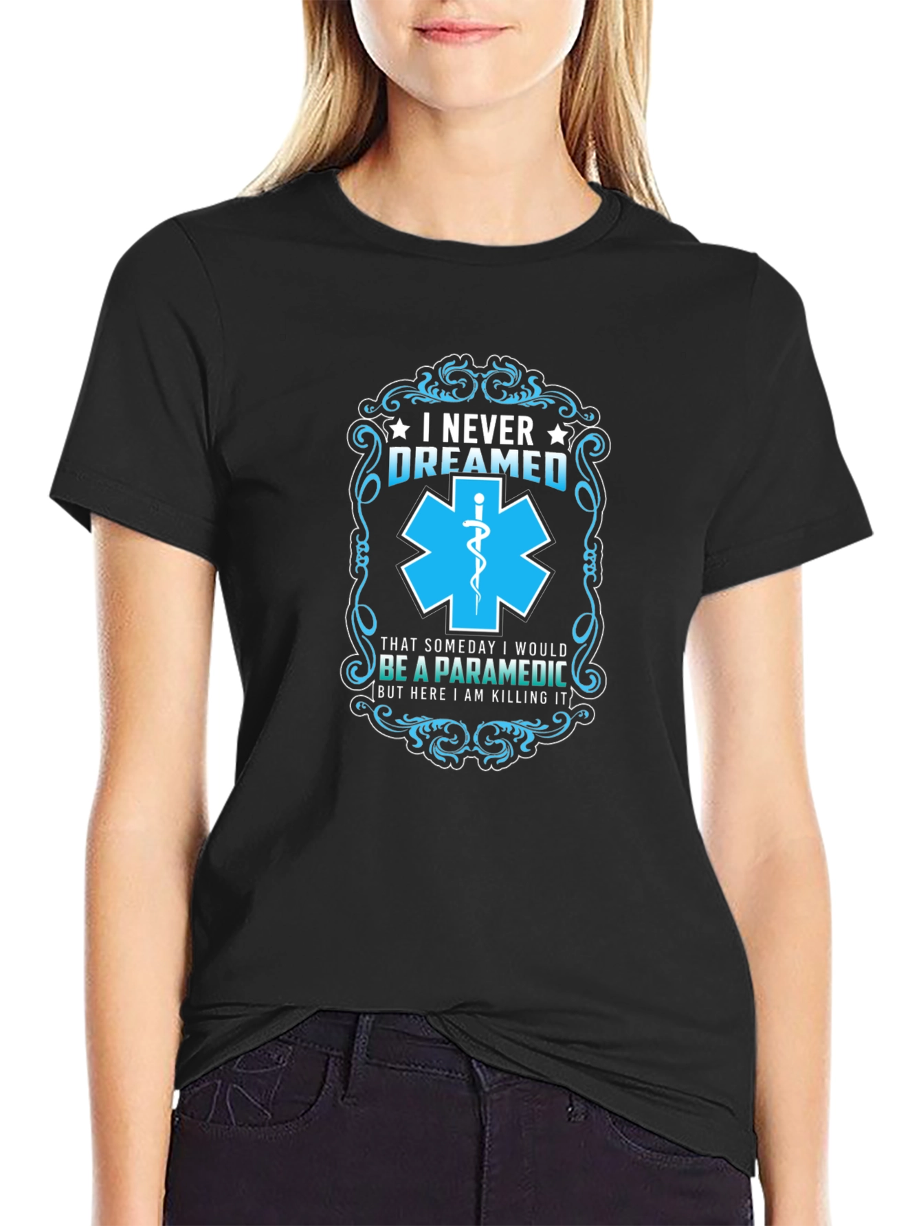 Paramedic T-Shirt: I Never Dreamed - Funny EMS Gift