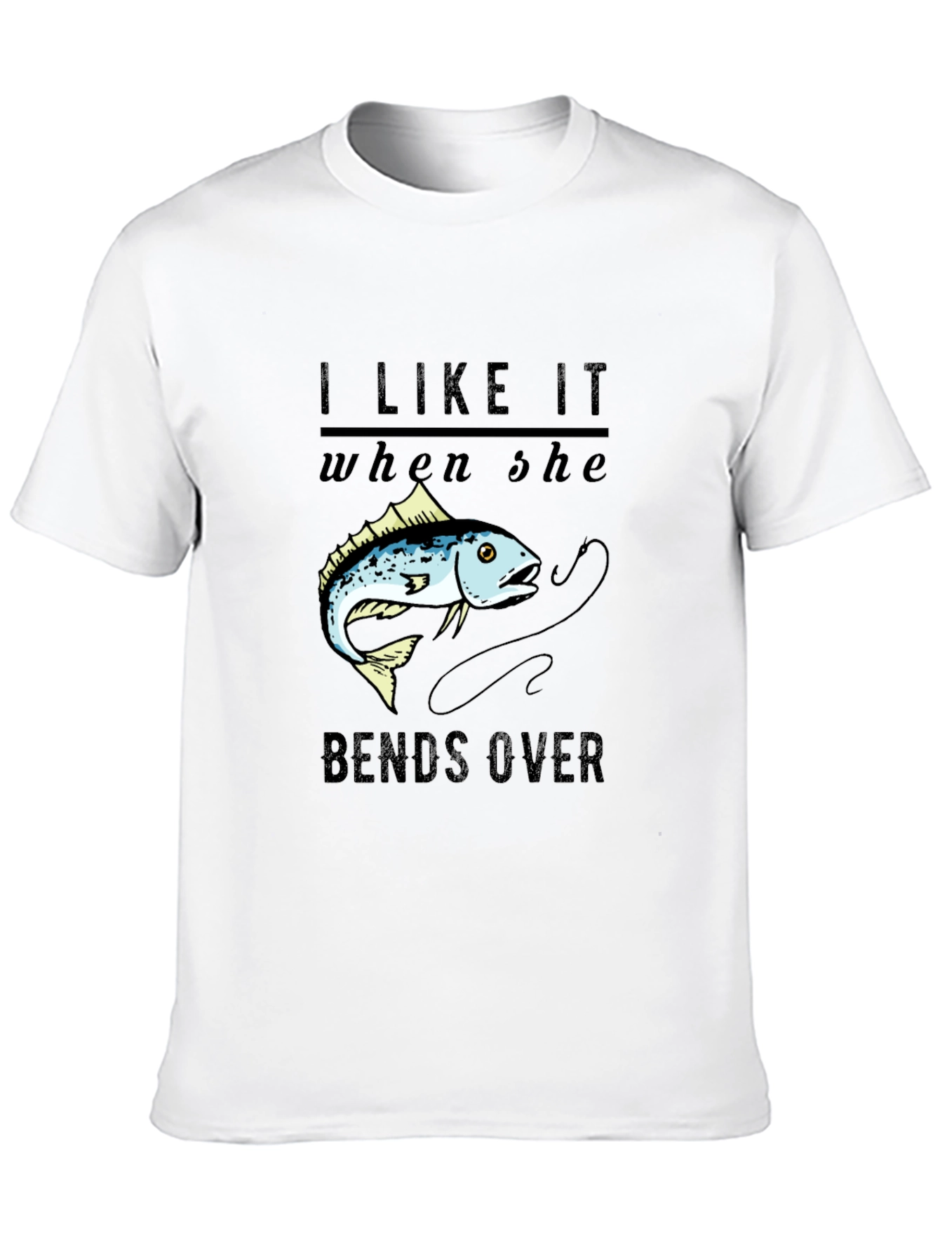 I Like It When She Bends Over Fishing T-Shirt