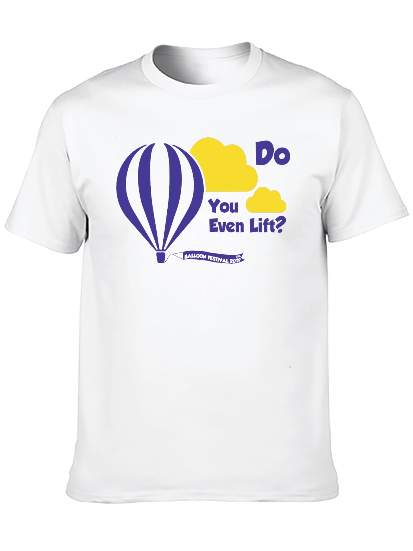 Do You Even Lift? Balloon Festival 2019 T-Shirt
