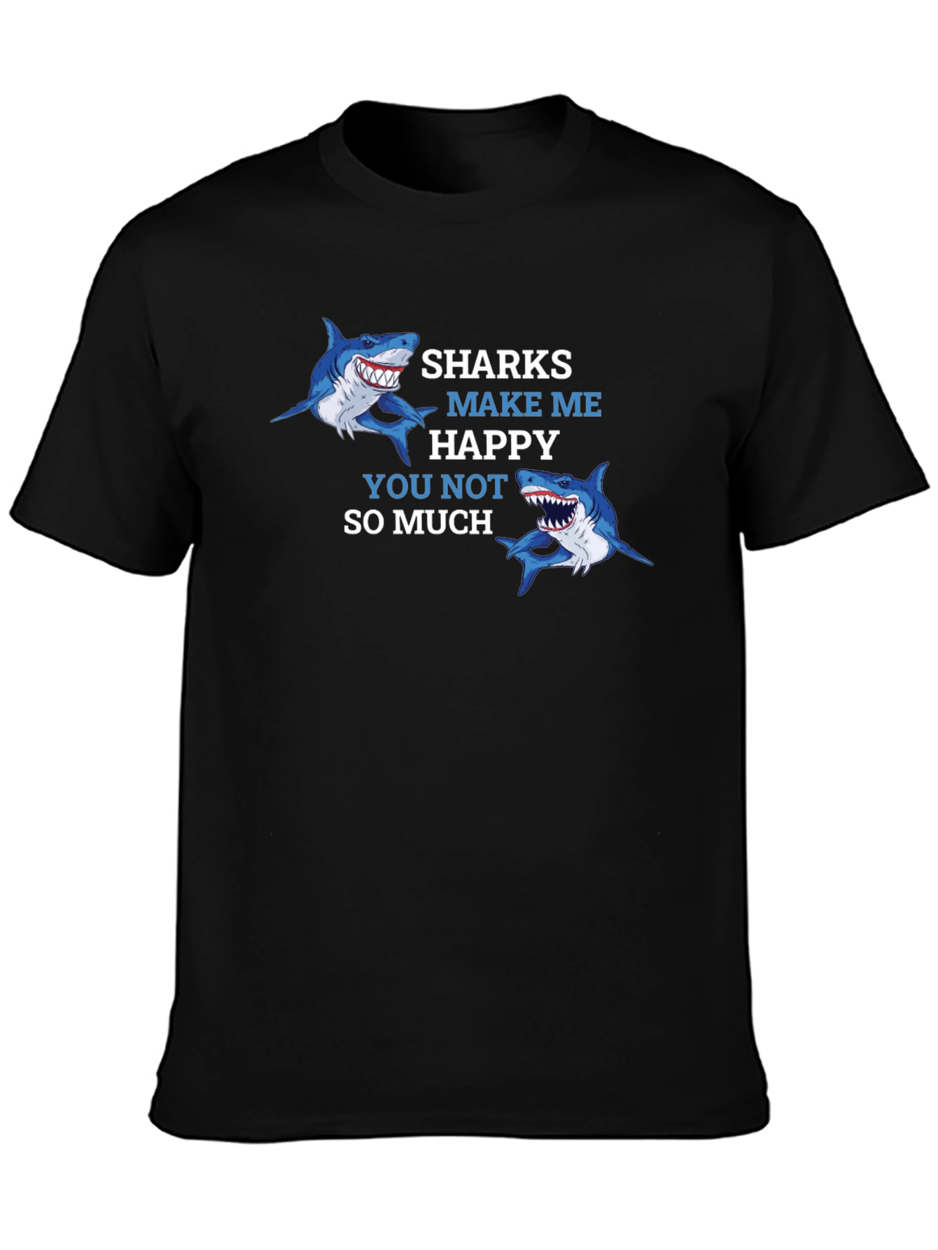 Sharks Make Me Happy T-Shirt