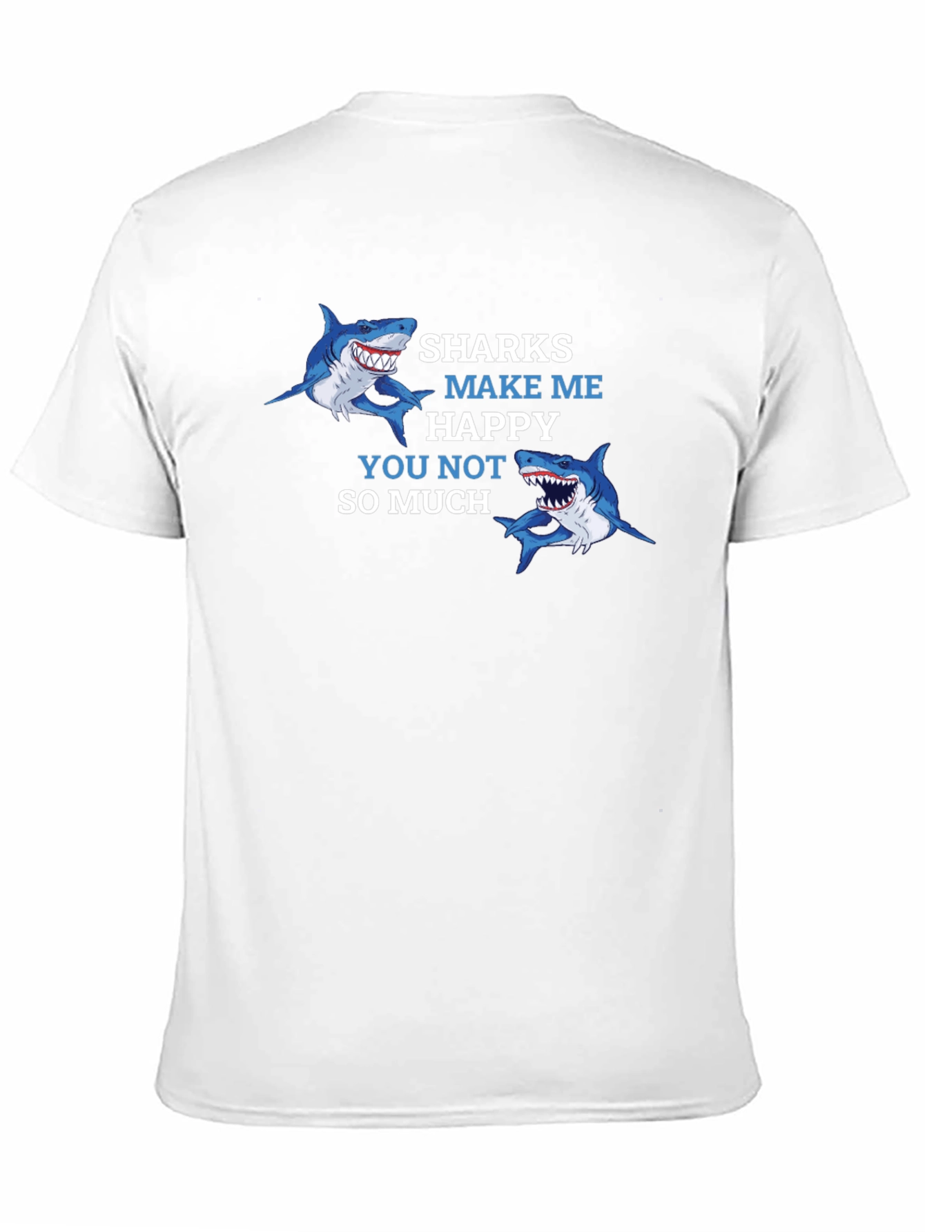 Sharks Make Me Happy T-Shirt