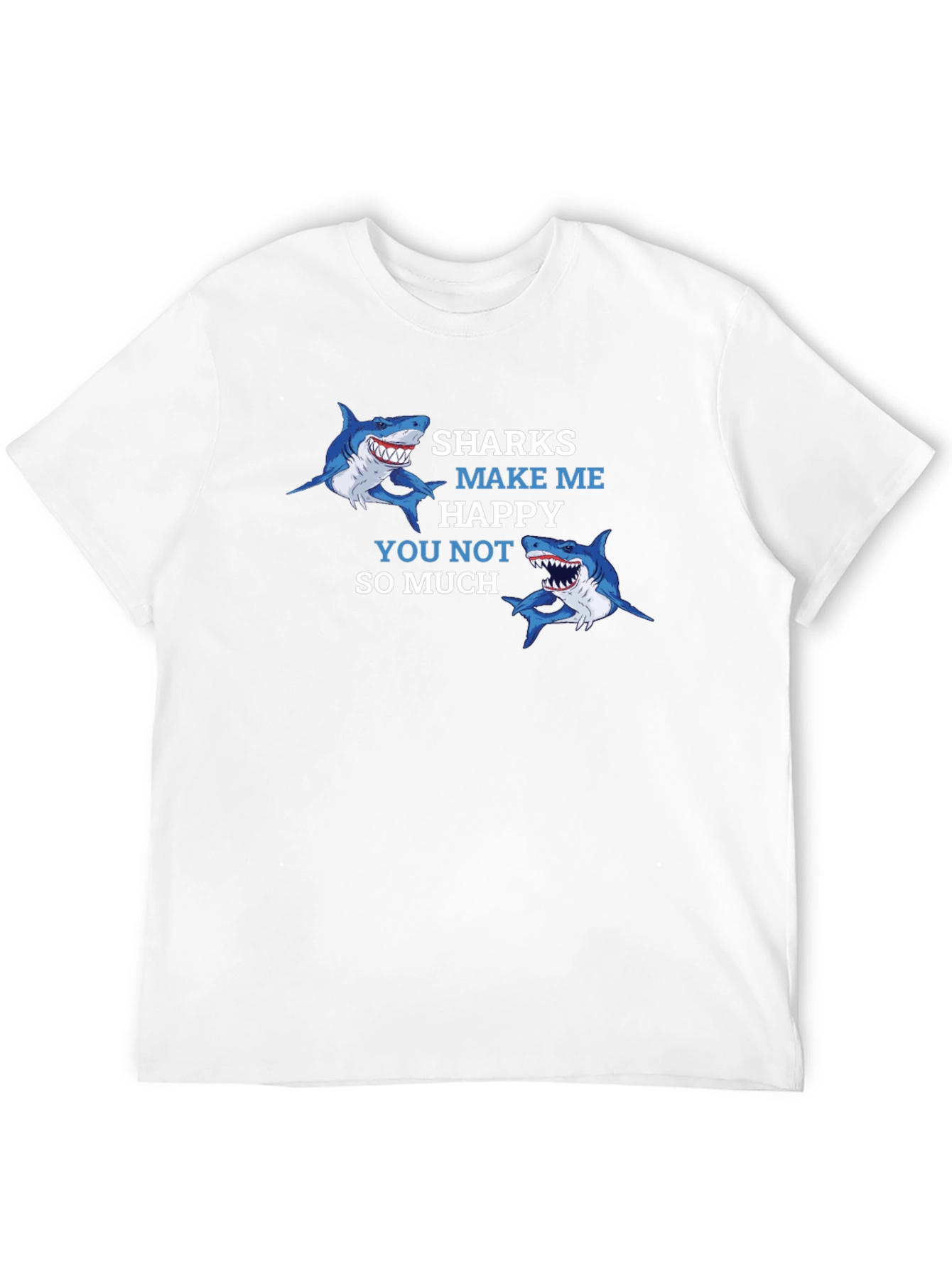Sharks Make Me Happy T-Shirt