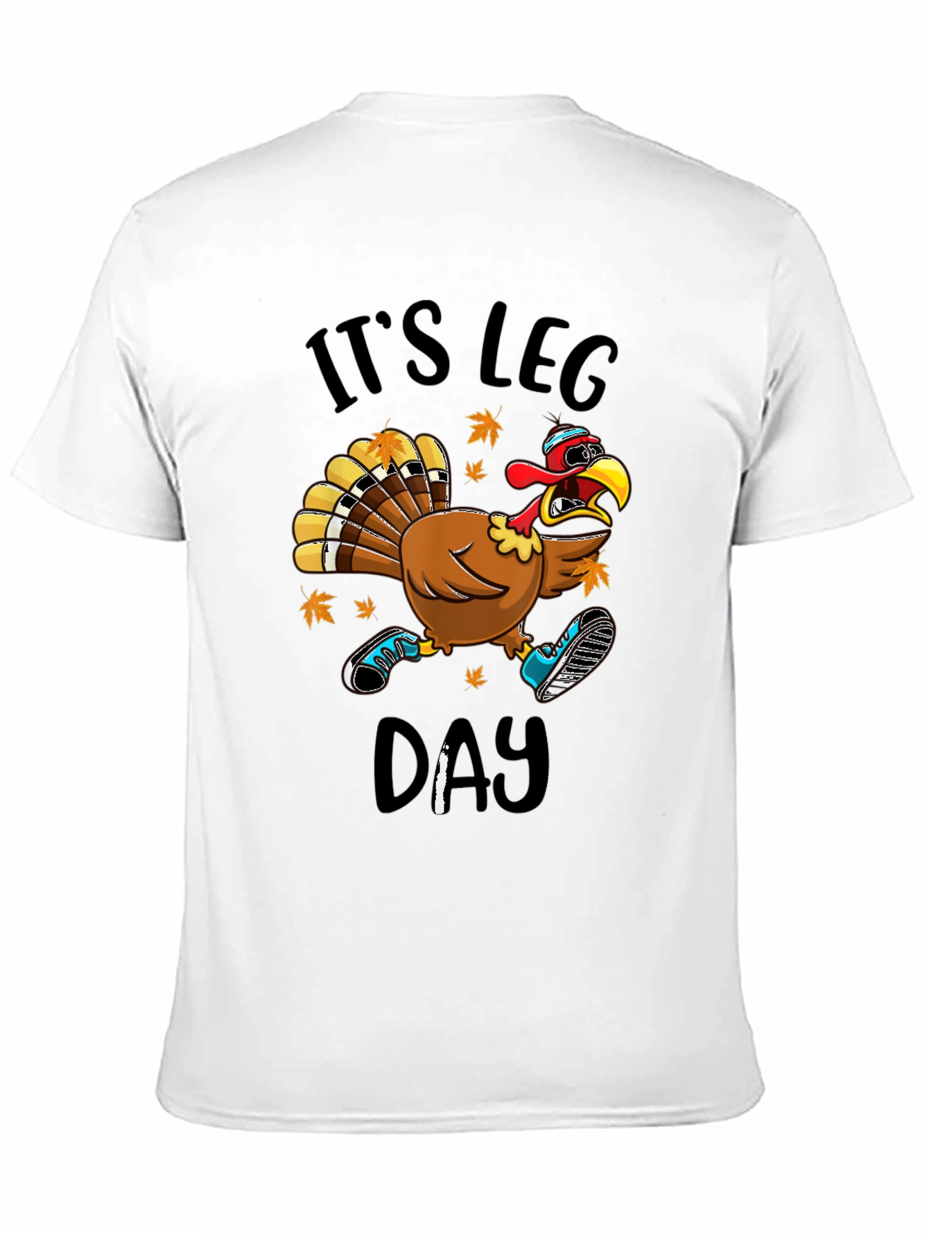 Its Leg Day Turkey T-Shirt