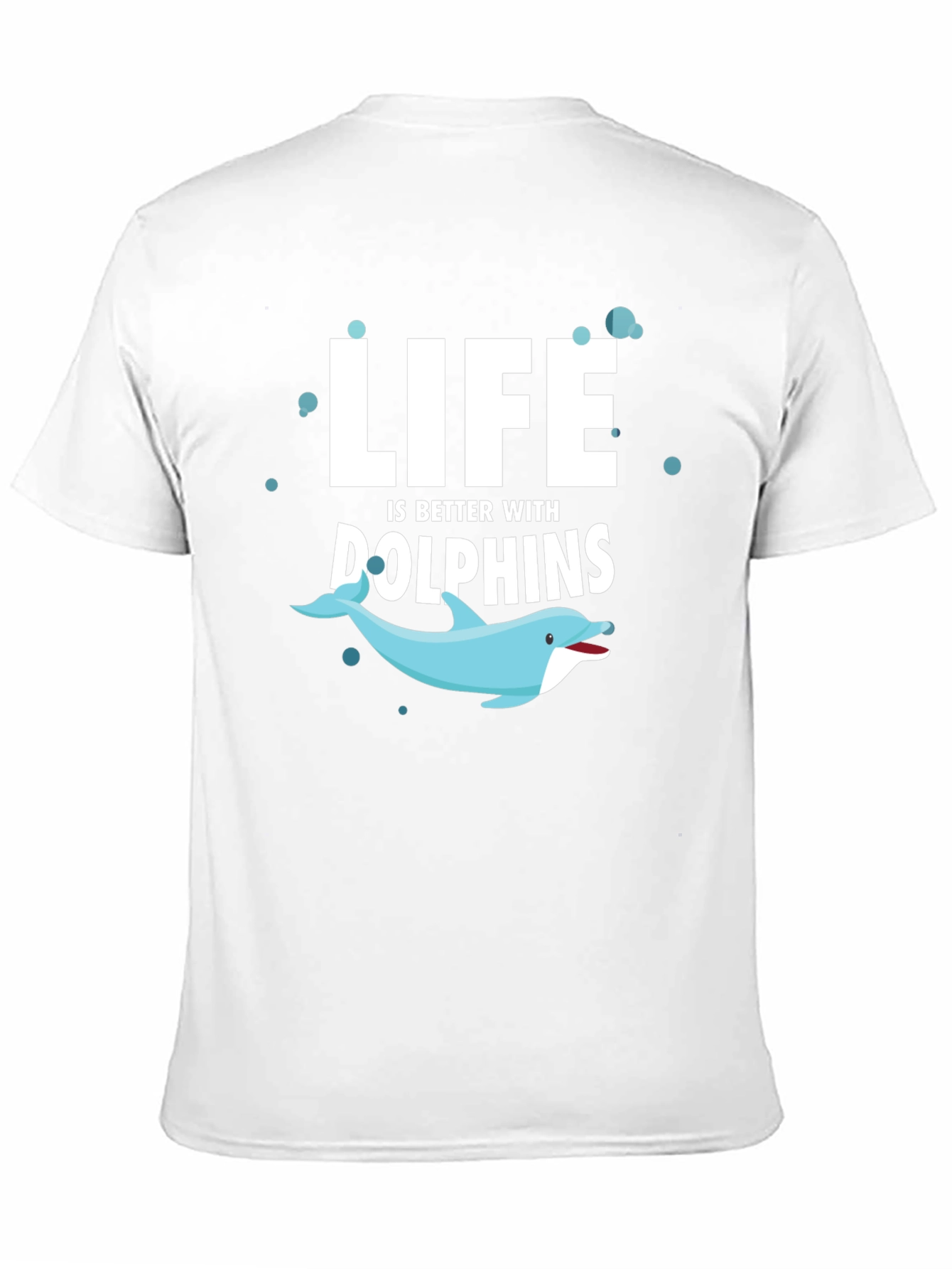 Life is Better With Dolphins T-Shirt