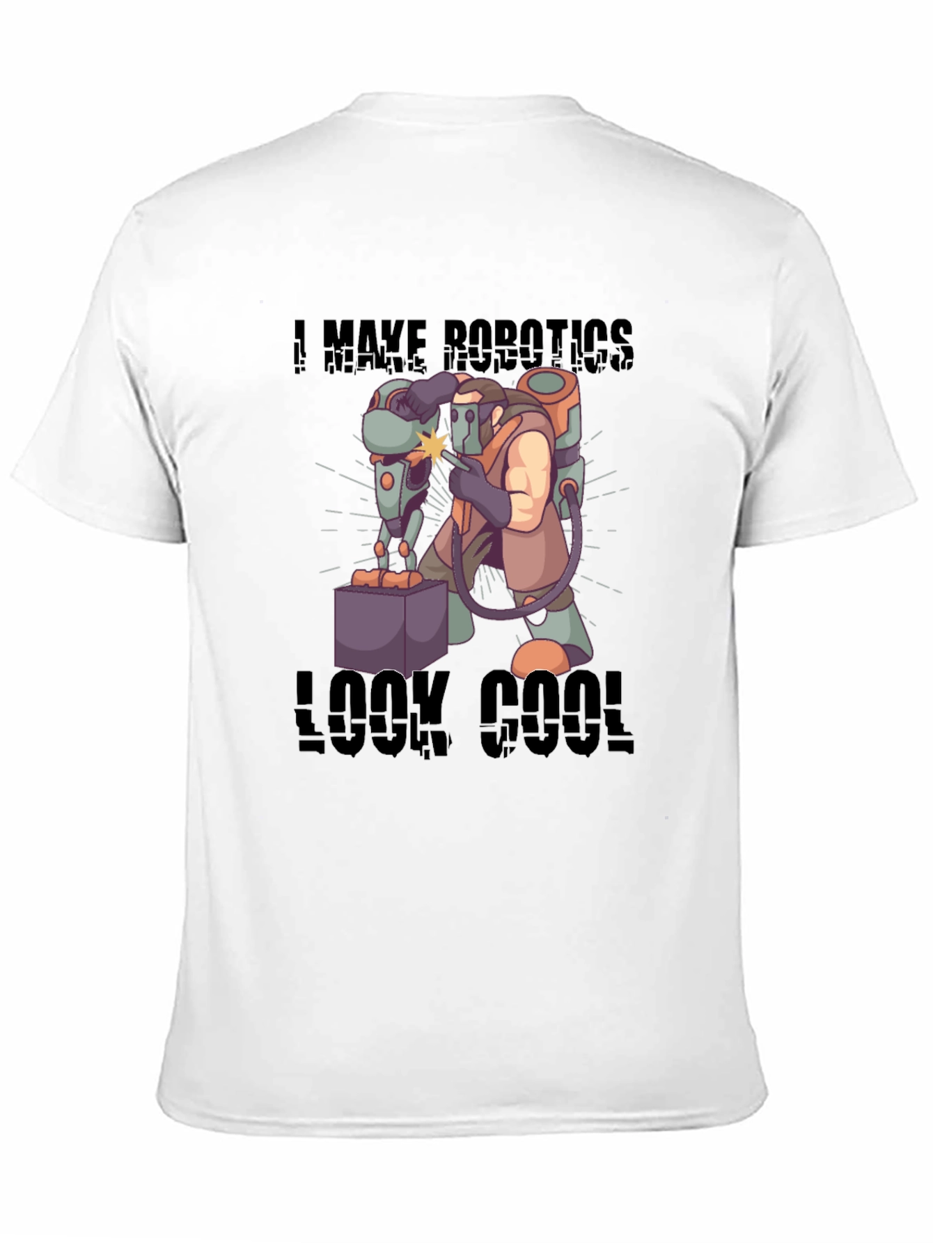 I Make Robotics Look Cool T-Shirt