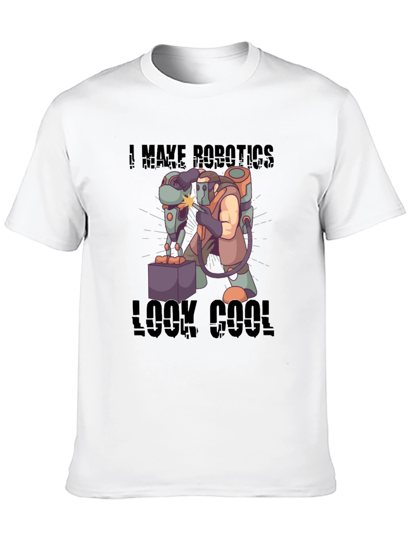 I Make Robotics Look Cool T-Shirt