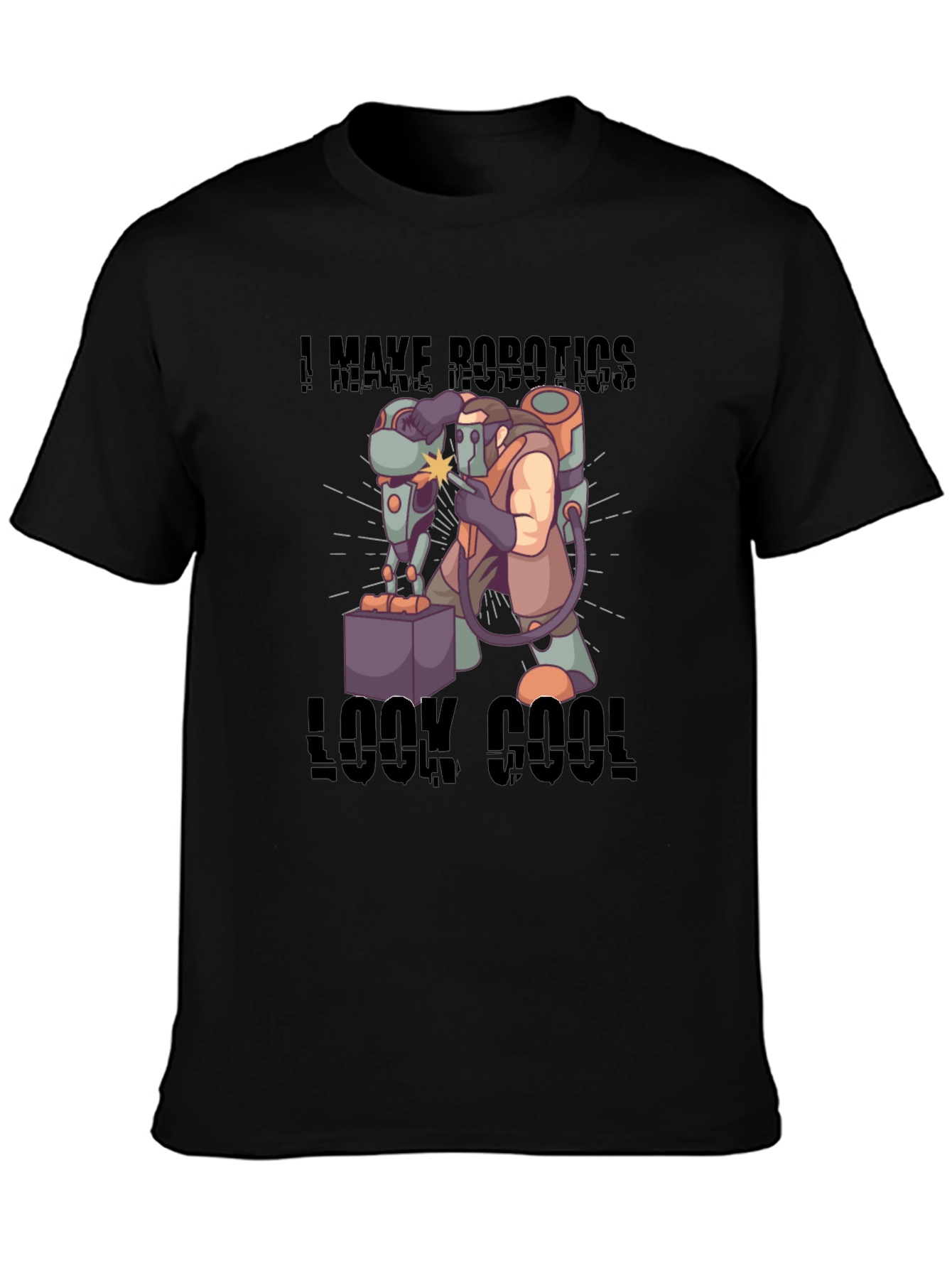 I Make Robotics Look Cool T-Shirt