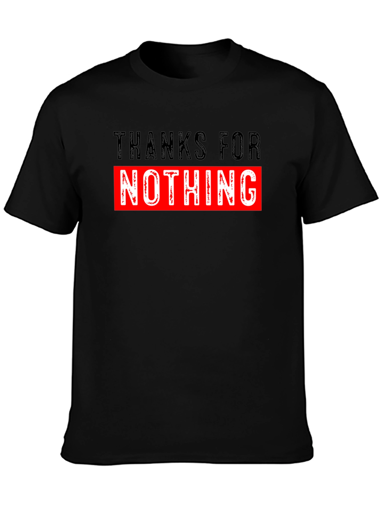 Thanks For Nothing Graphic T-Shirt Funny Sarcastic Tee