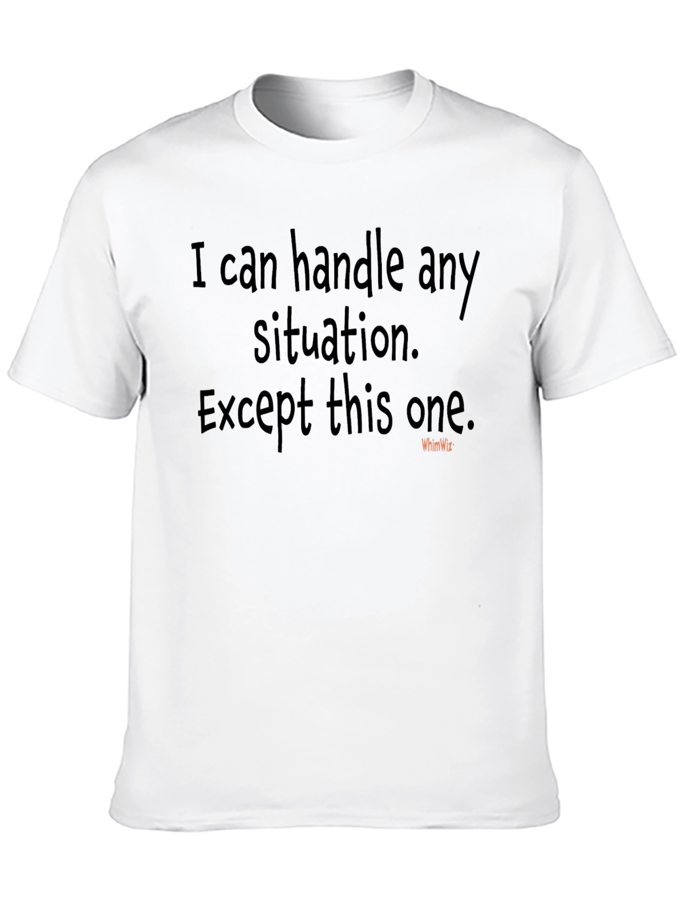 I Can Handle Any Situation T-Shirt