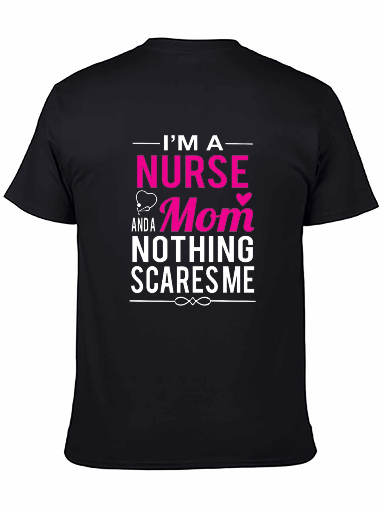 Nurse Mom T-Shirt - Nothing Scares Me!