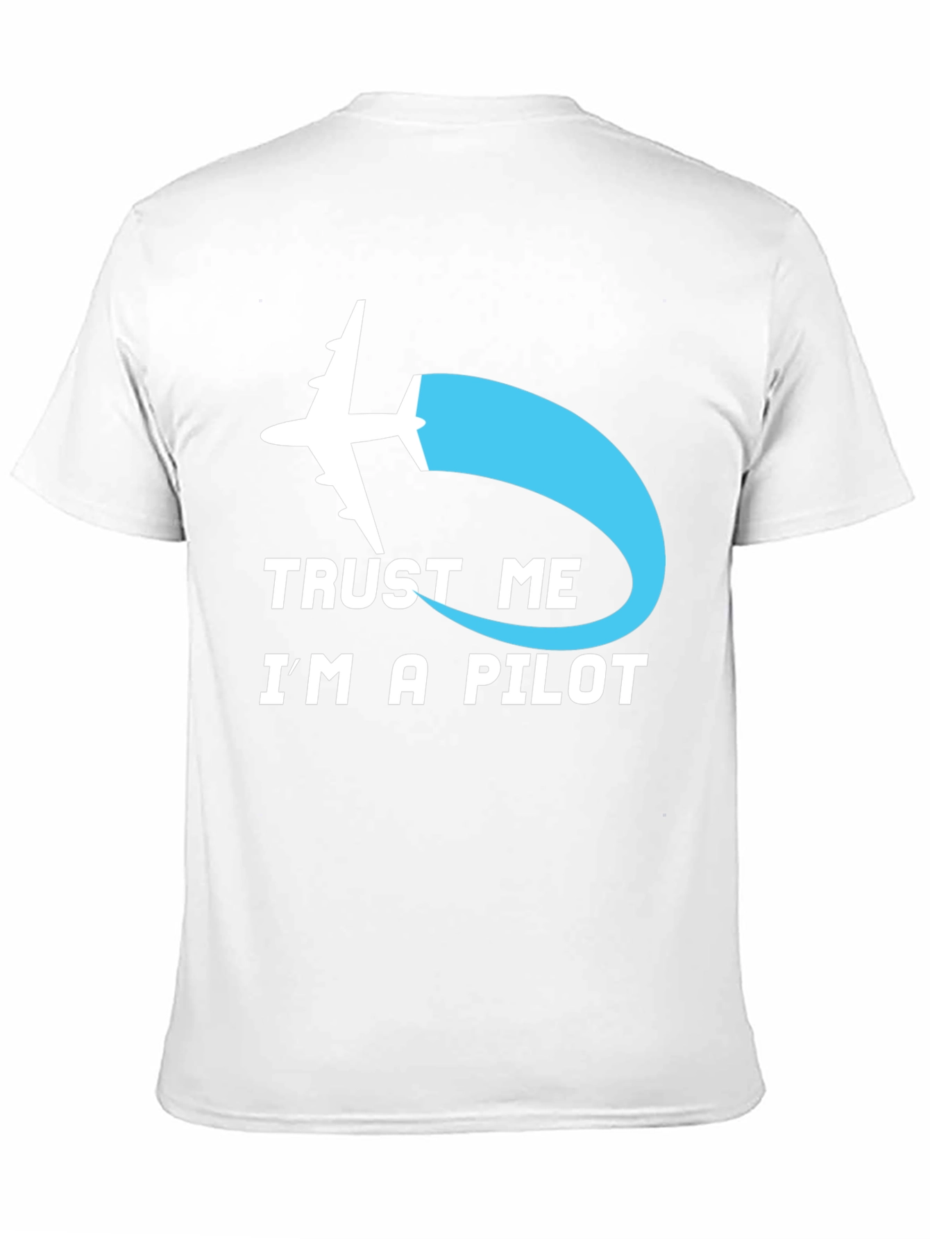 Trust Me Im A Pilot T-Shirt