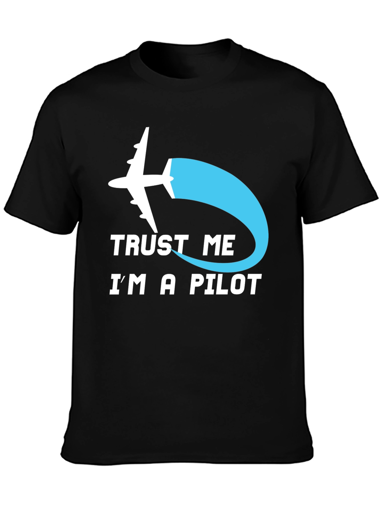 Trust Me Im A Pilot T-Shirt